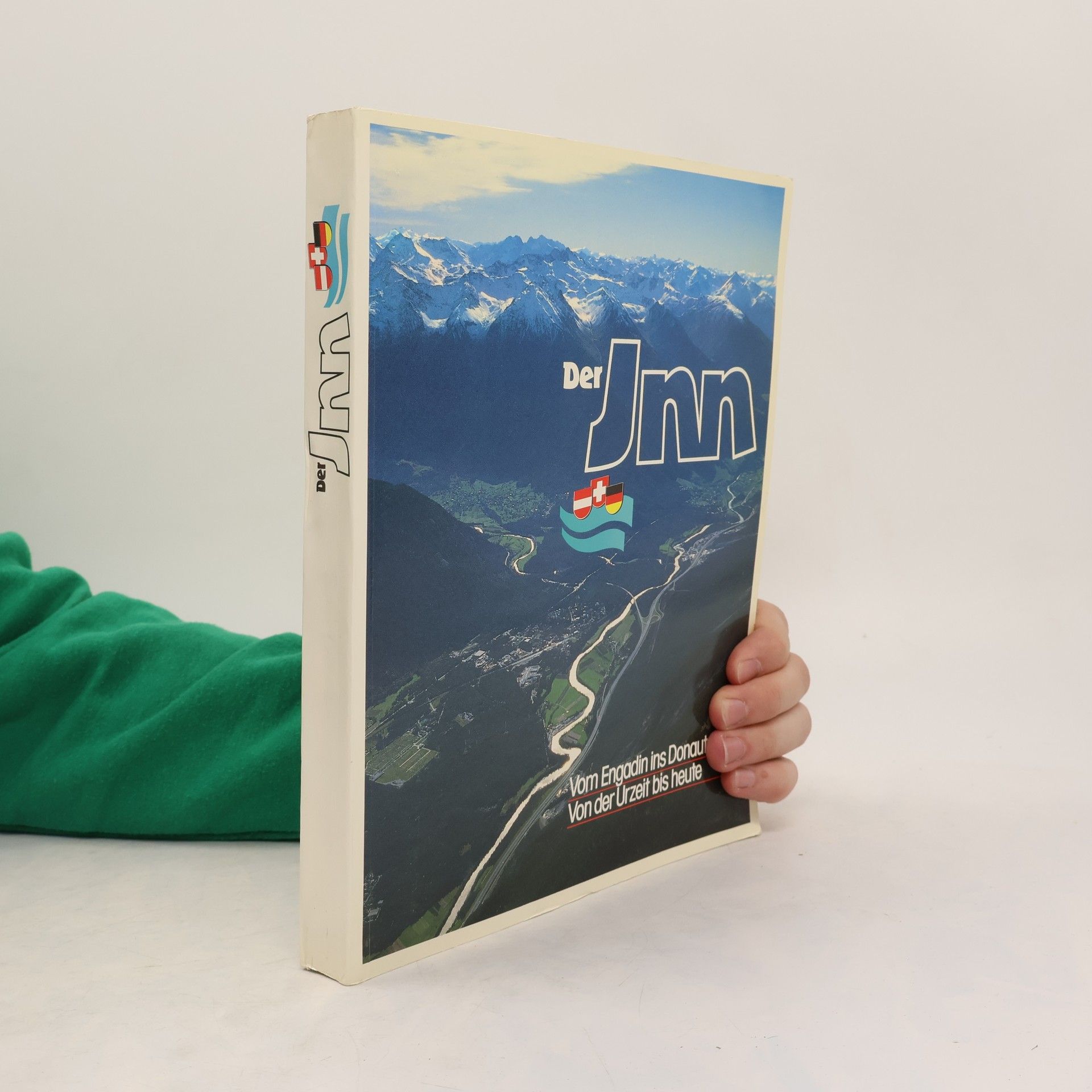 Hans Heyn Der Inn. Vom Engadin ins Donautal. Von der Urzeit bis heute.