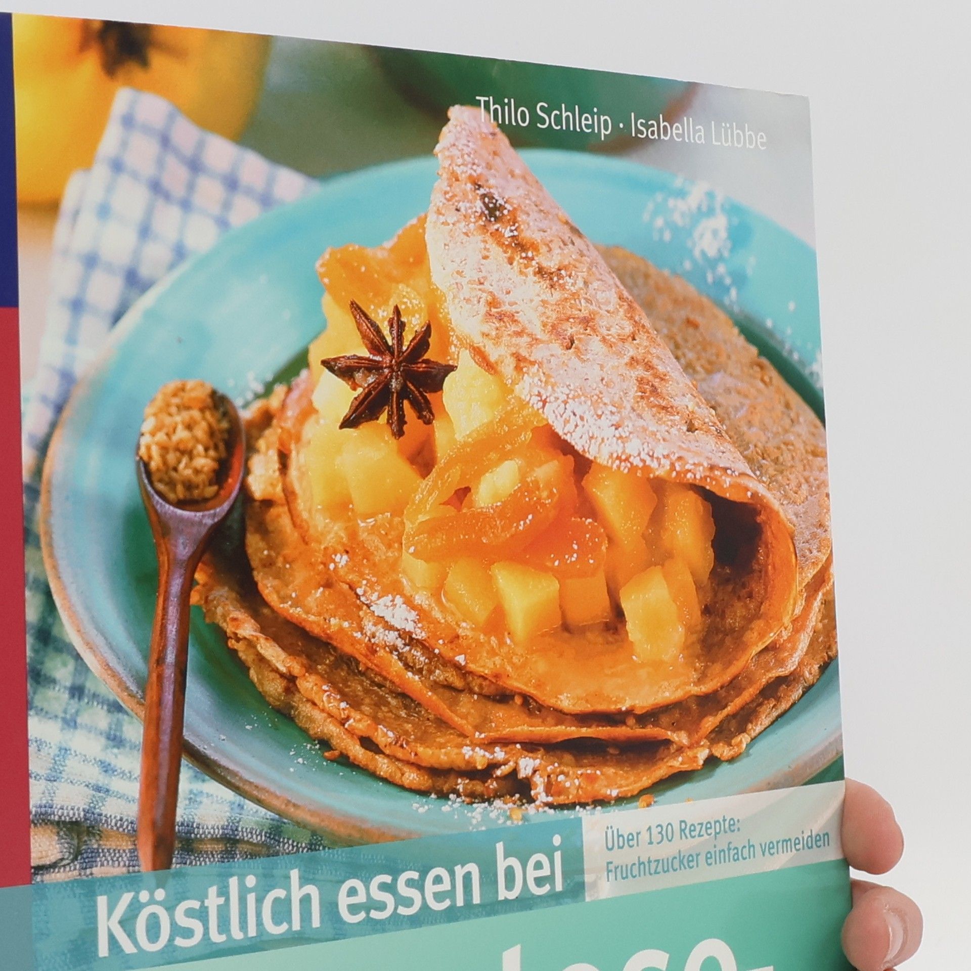 Thilo Schleip Köstlich essen bei Fructose-Intoleranz