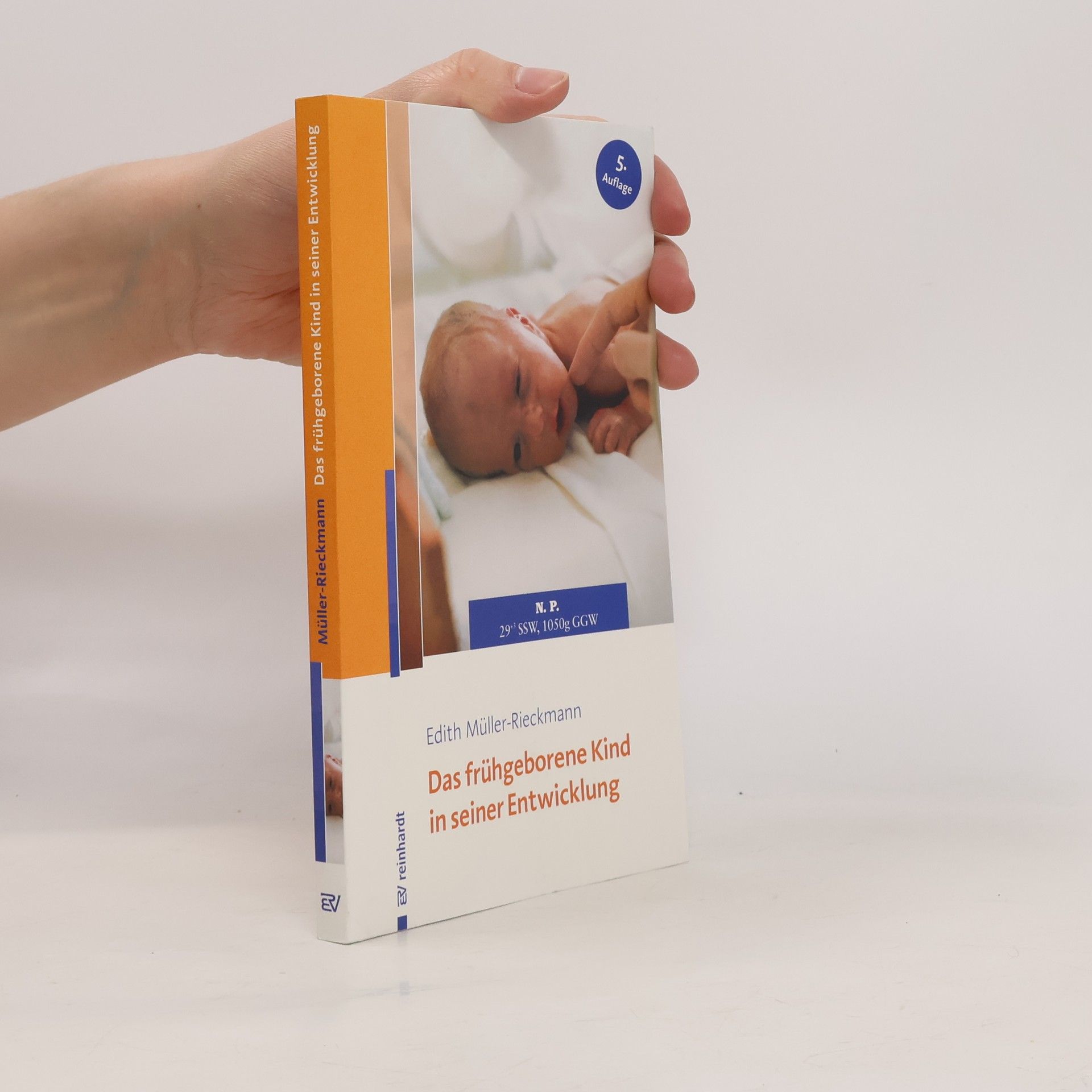 Edith Müller-Rieckmann Das frühgeborene Kind in seiner Entwicklung - 5. Auflage