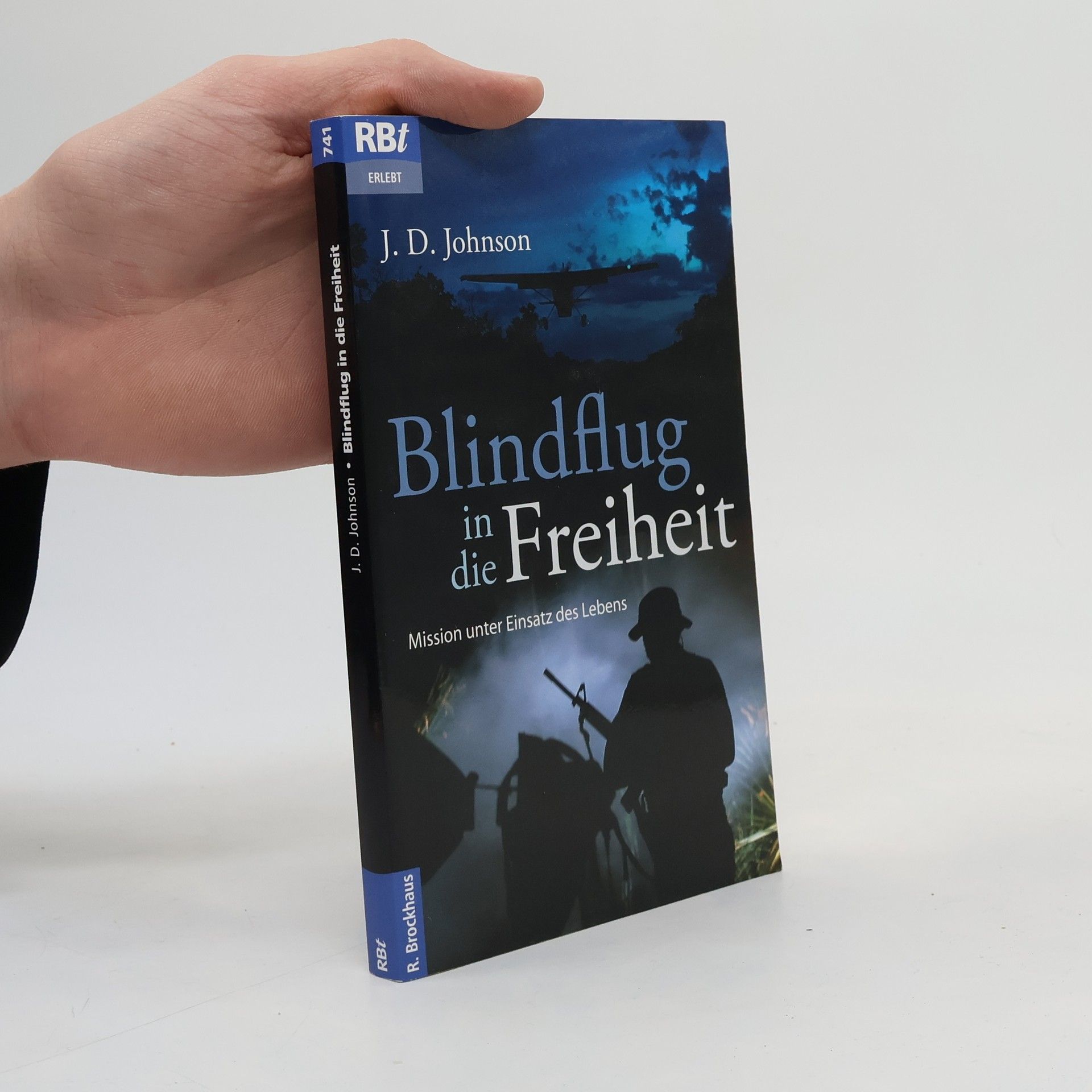 Jean Dye Johnson RBt Erlebt - 741: Blindflug in die Freiheit. Mission unter Einsatz des Lebens