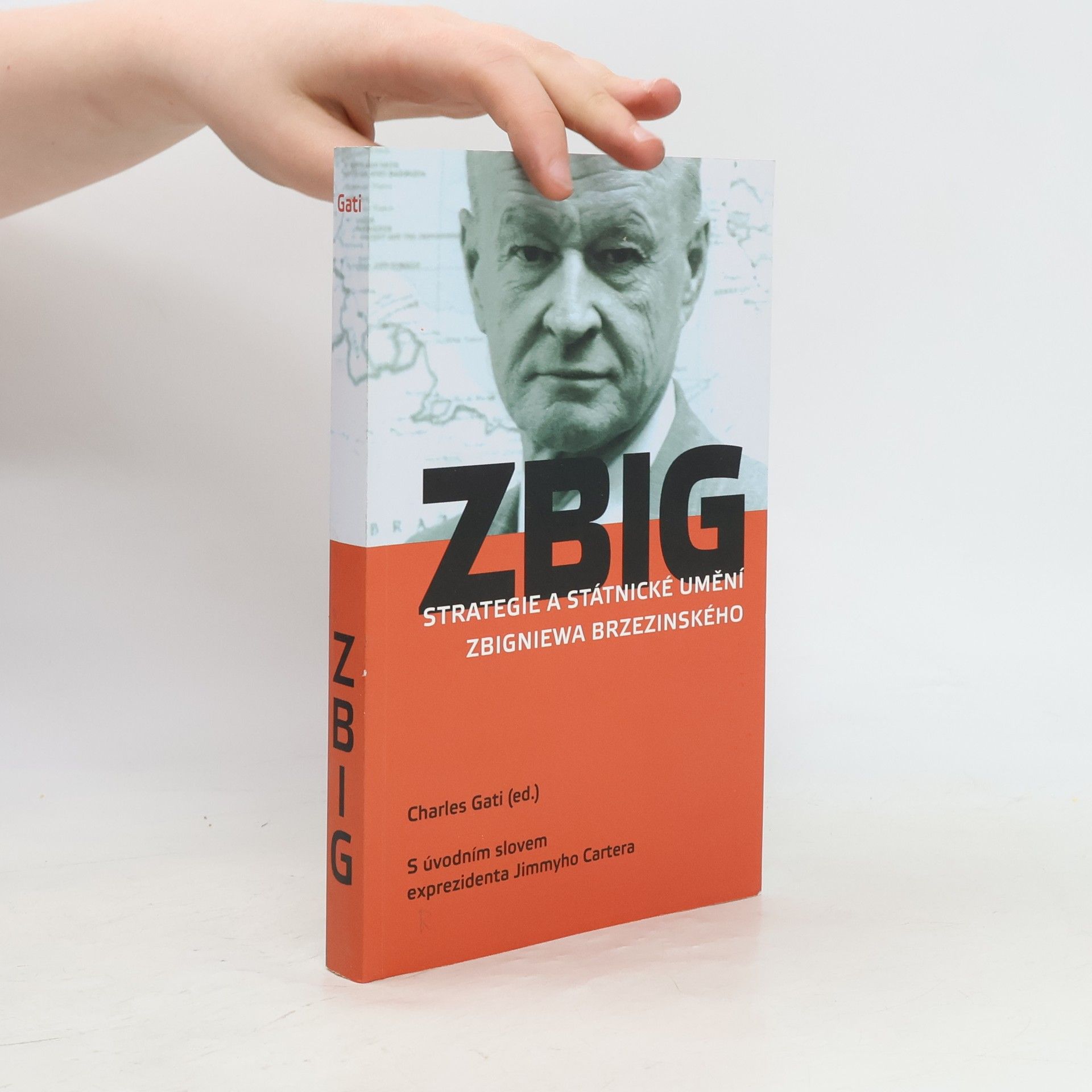 Charles Gati ZBIG : strategie a státnické umění Zbigniewa Brzezinského