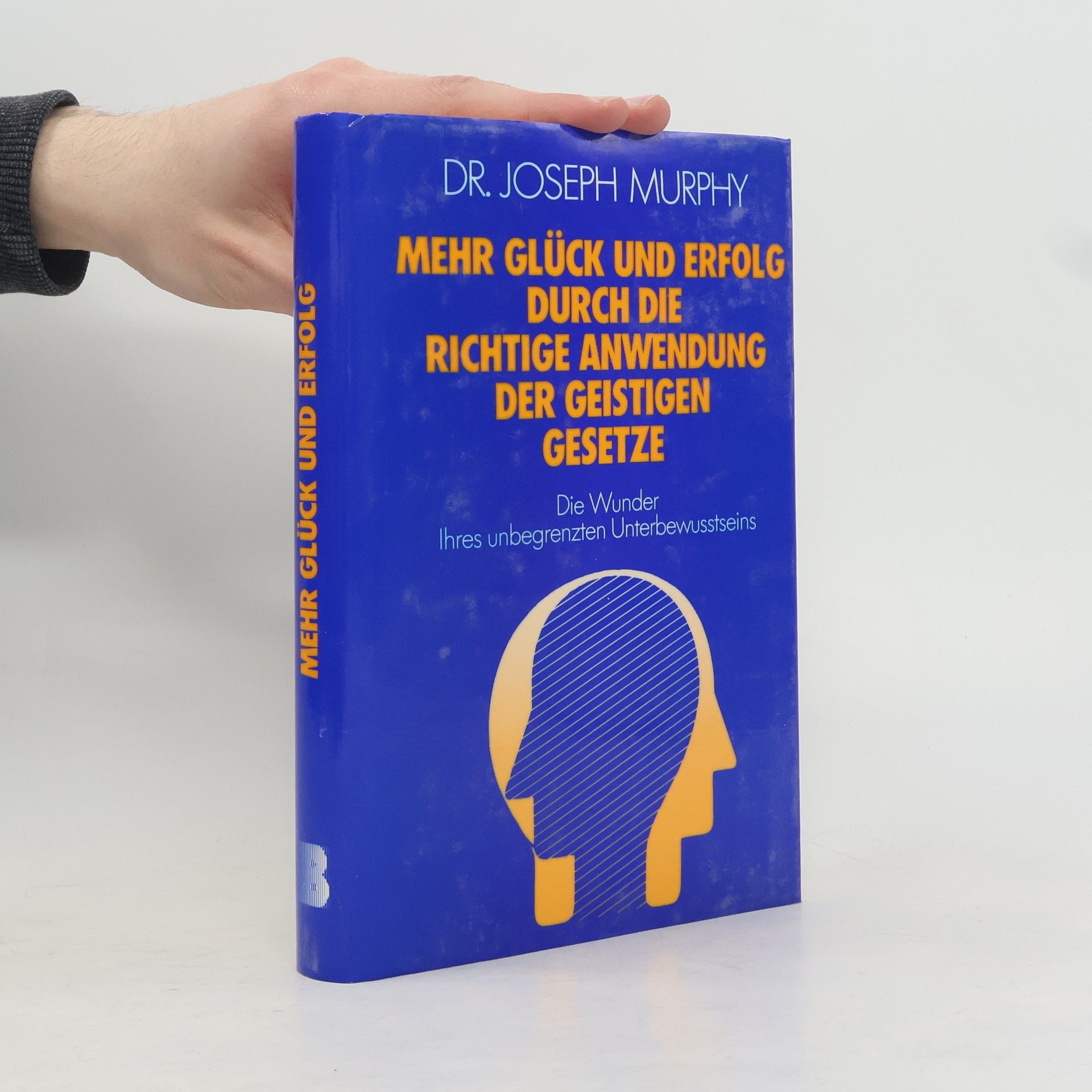 Joseph Murphy Mehr Glück und Erfolg durch die richtige Anwendung der geistigen Gesetze