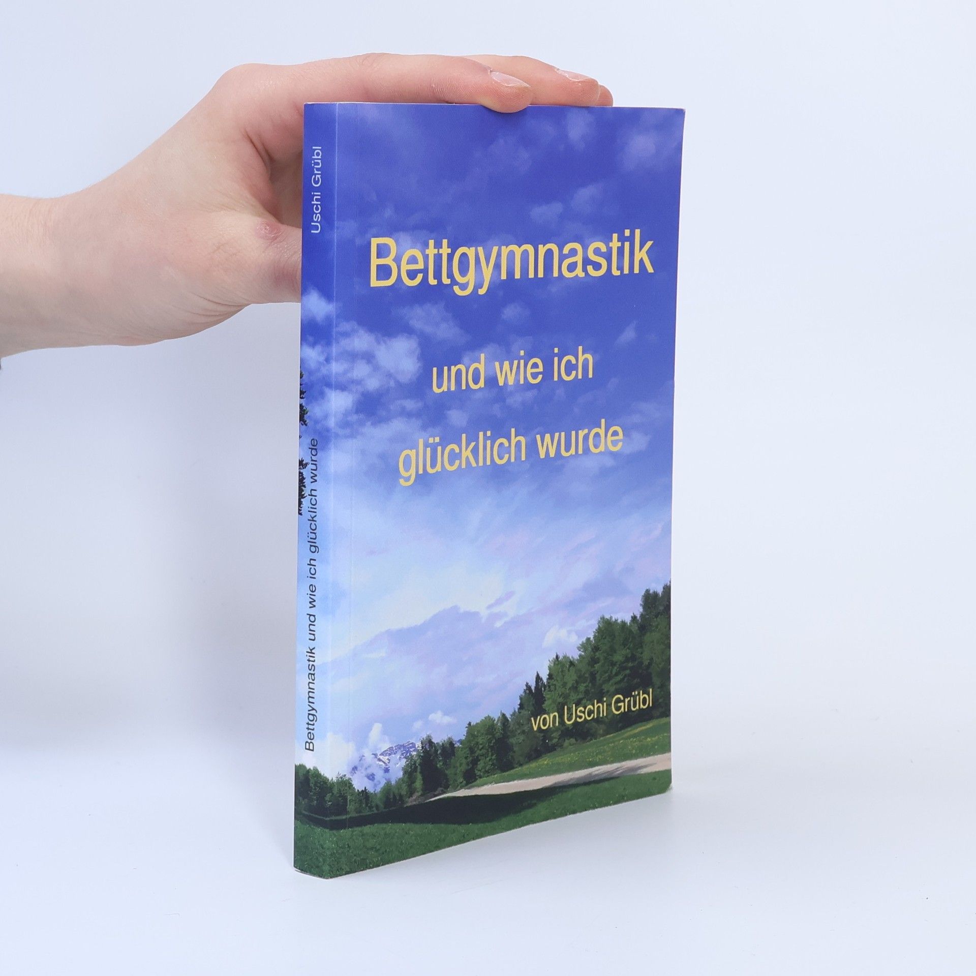 Uschi Grübl Bettgymnastik und wie ich glücklich wurde