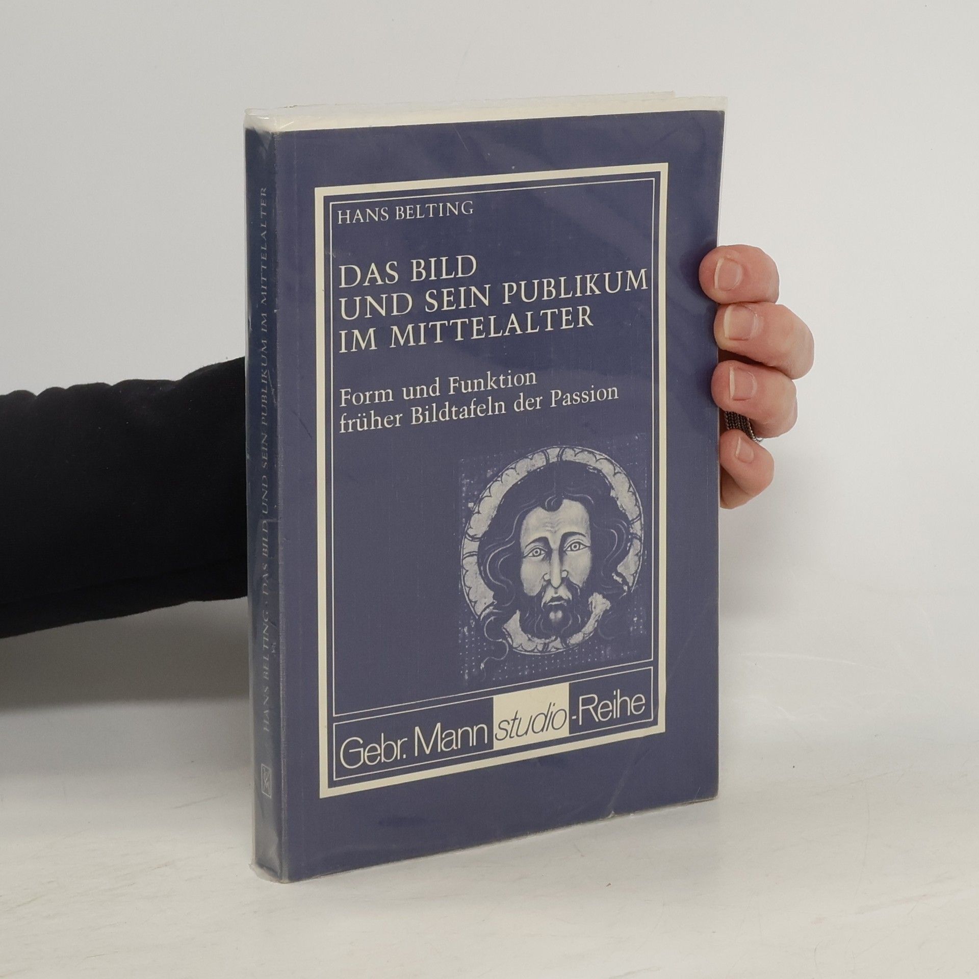 Das Bild und sein Publikum im Mittelalter: Form und Funktion früher Bildtafeln der Passion