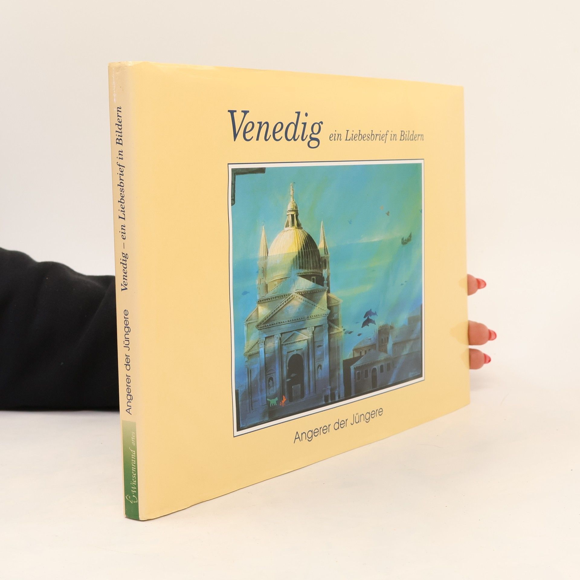 Angerer der Jüngere Venedig - ein Liebesbrief in Bildern