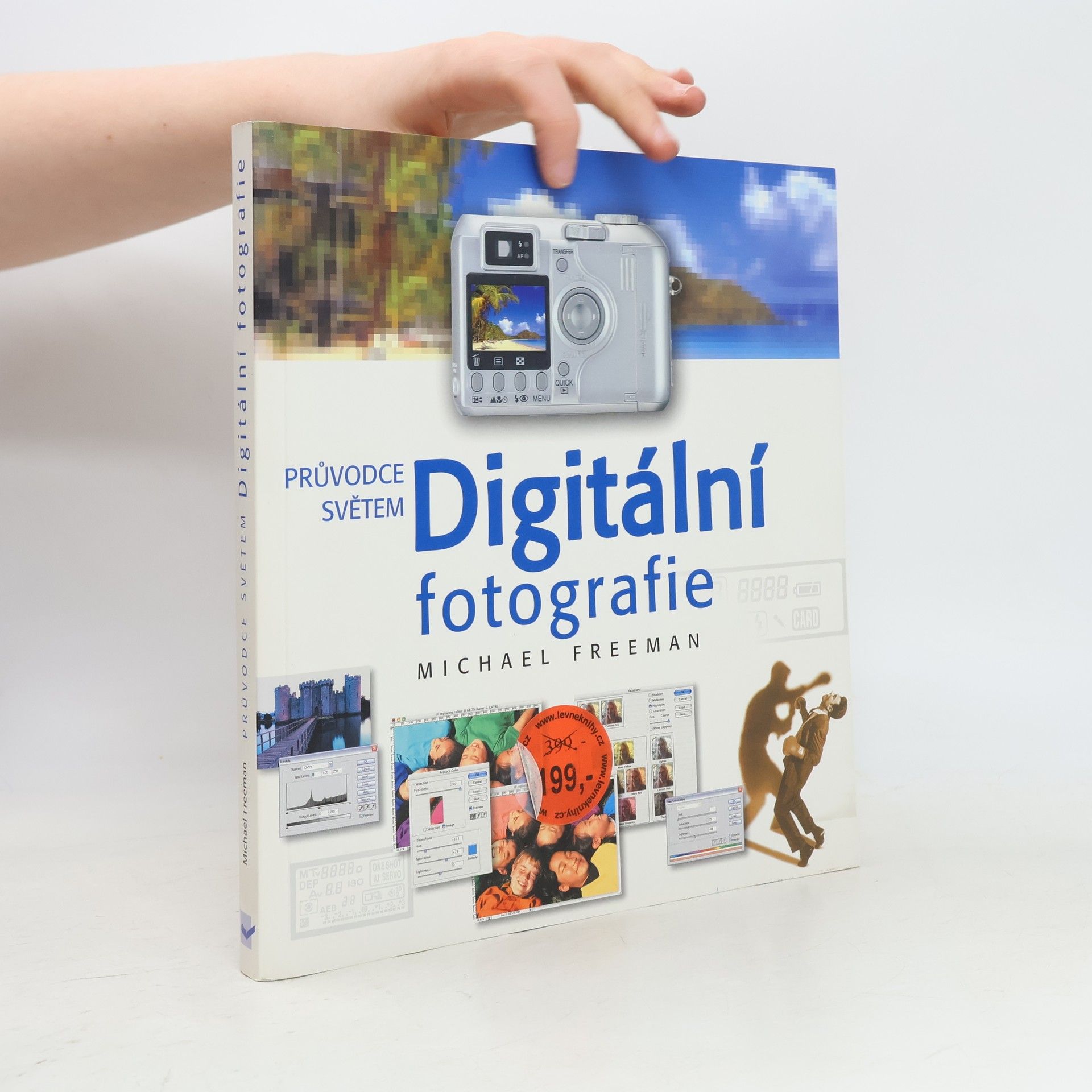 Michael Freeman Průvodce světem. Digitální fotografie