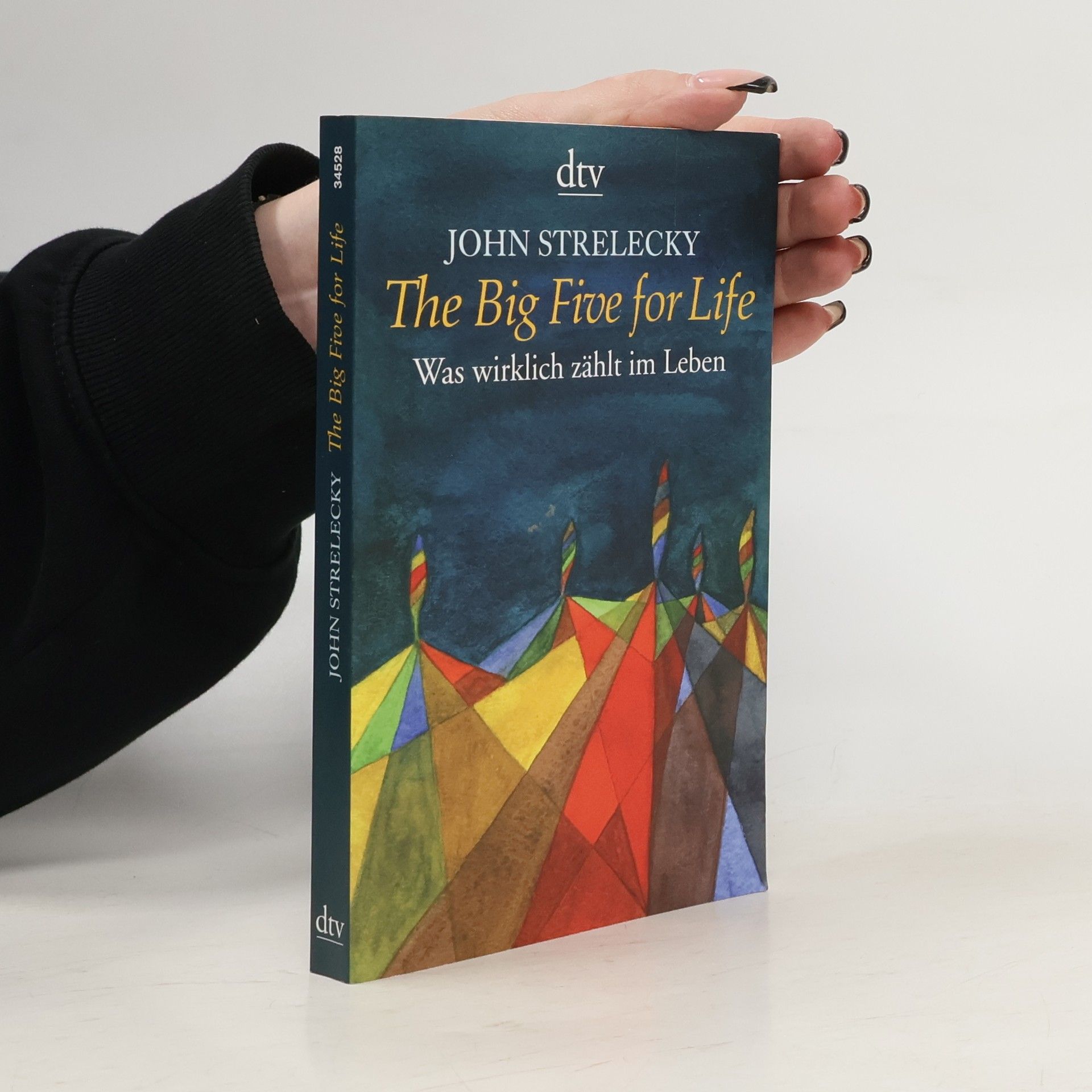 John P. Strelecky The big five for life. Was wirklich zählt im Leben.