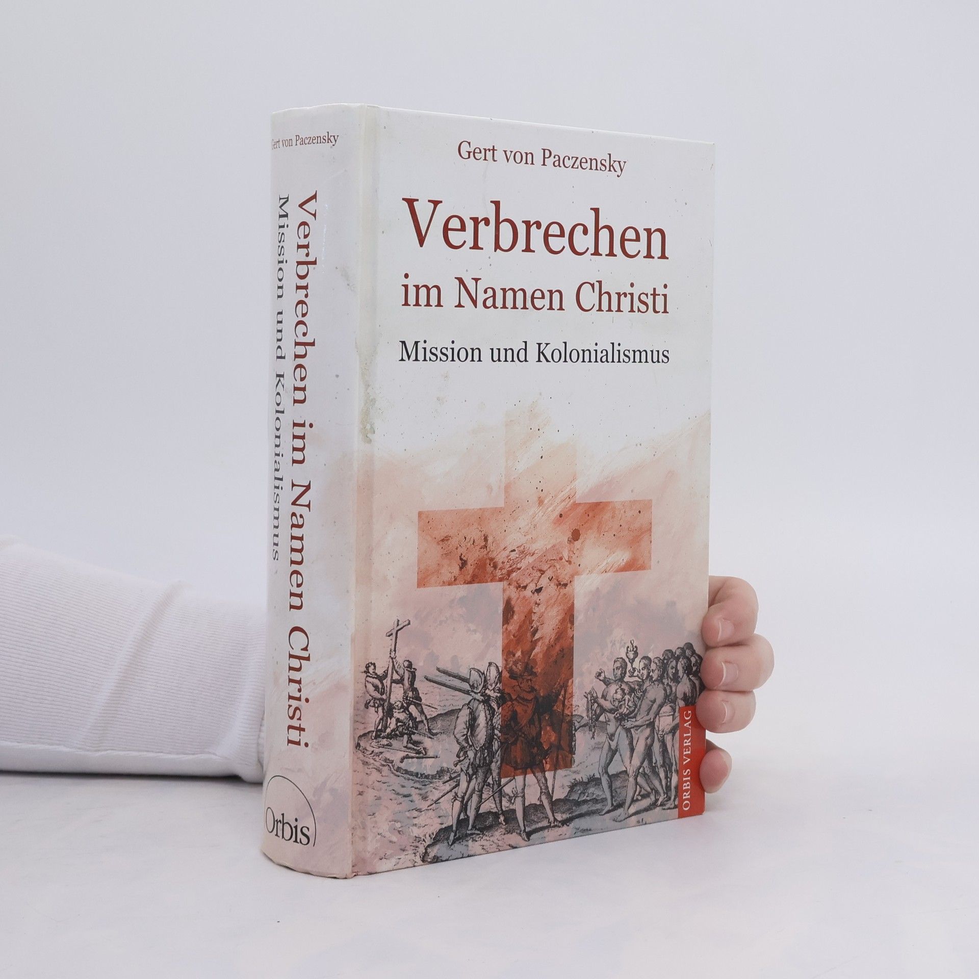 Gert von Paczensky Verbrechen im Namen Christi. Mission und Kolonialismus.