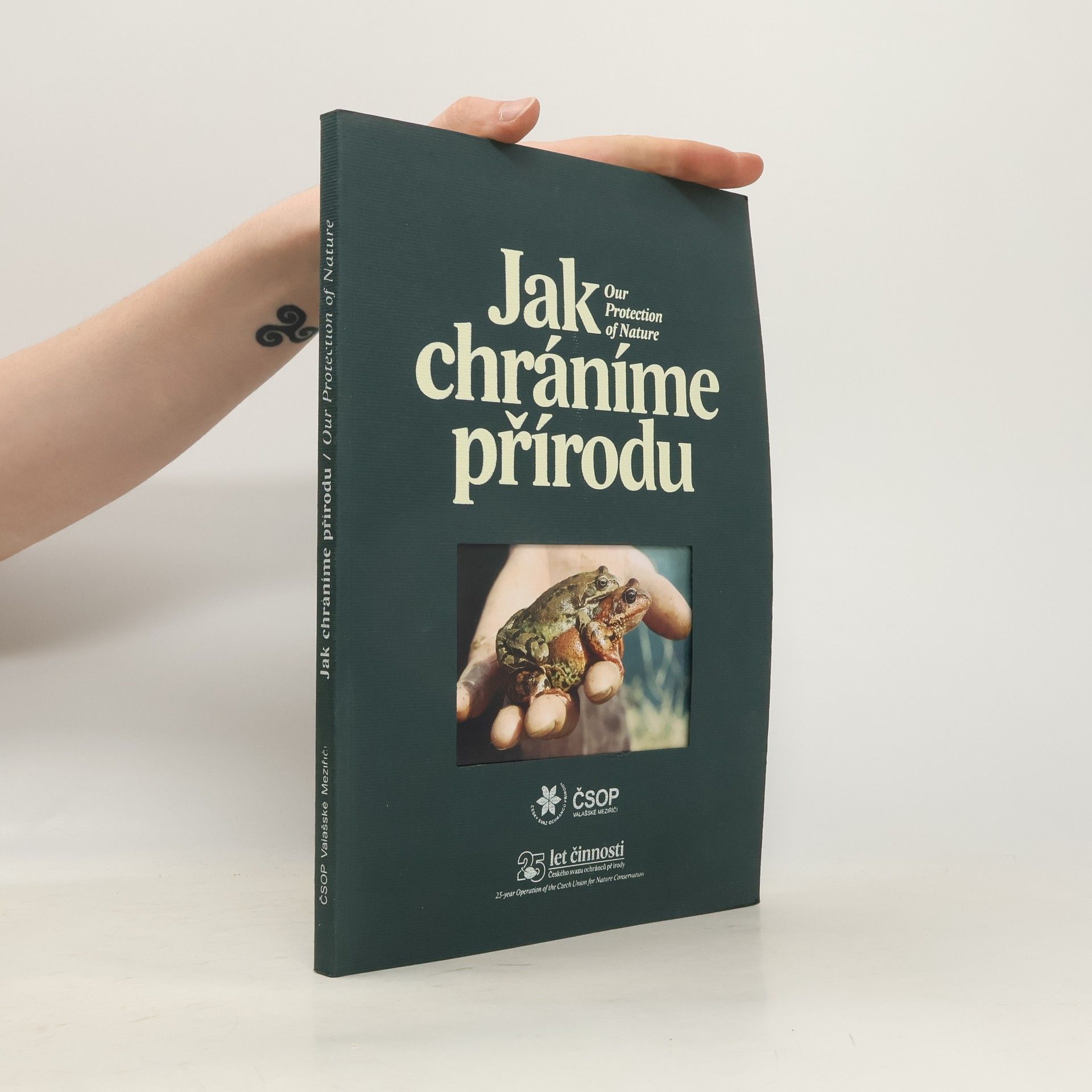 Autorenkollektiv Jak chráníme přírodu : 25 let činnosti Českého svazu ochránců přírody = Our protection of nature : 25-year operation of the Czec