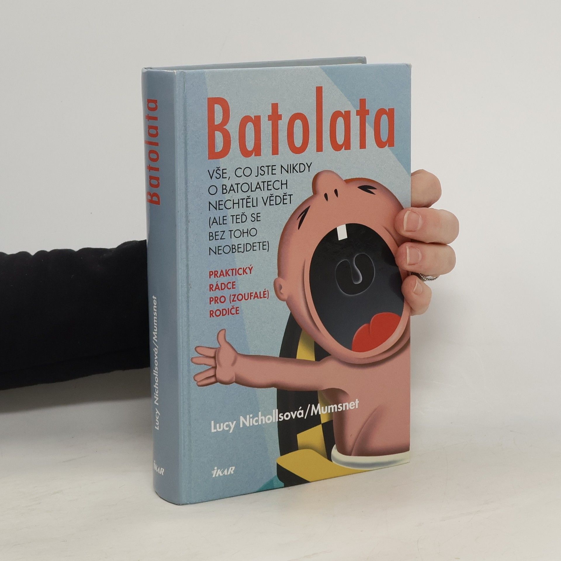 Lucy Nicholls Batolata: Vše, co jste nikdy o batolatech nechtěli vědět (ale teď se bez toho neobejdete)