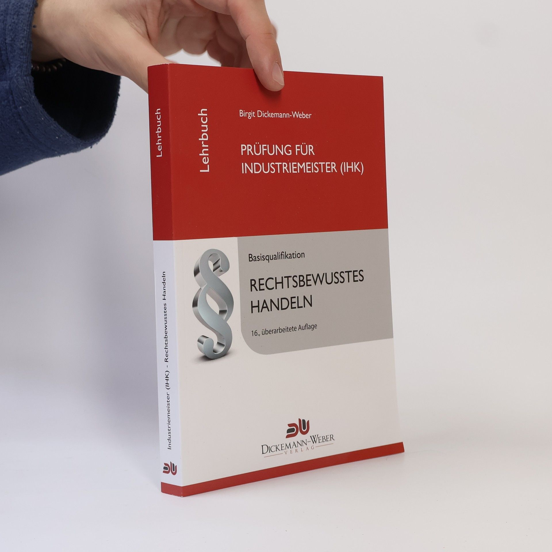 Birgit Dickemann Weber Prüfung für Industriemeister (IHK). Rechtsbewusstes Handeln