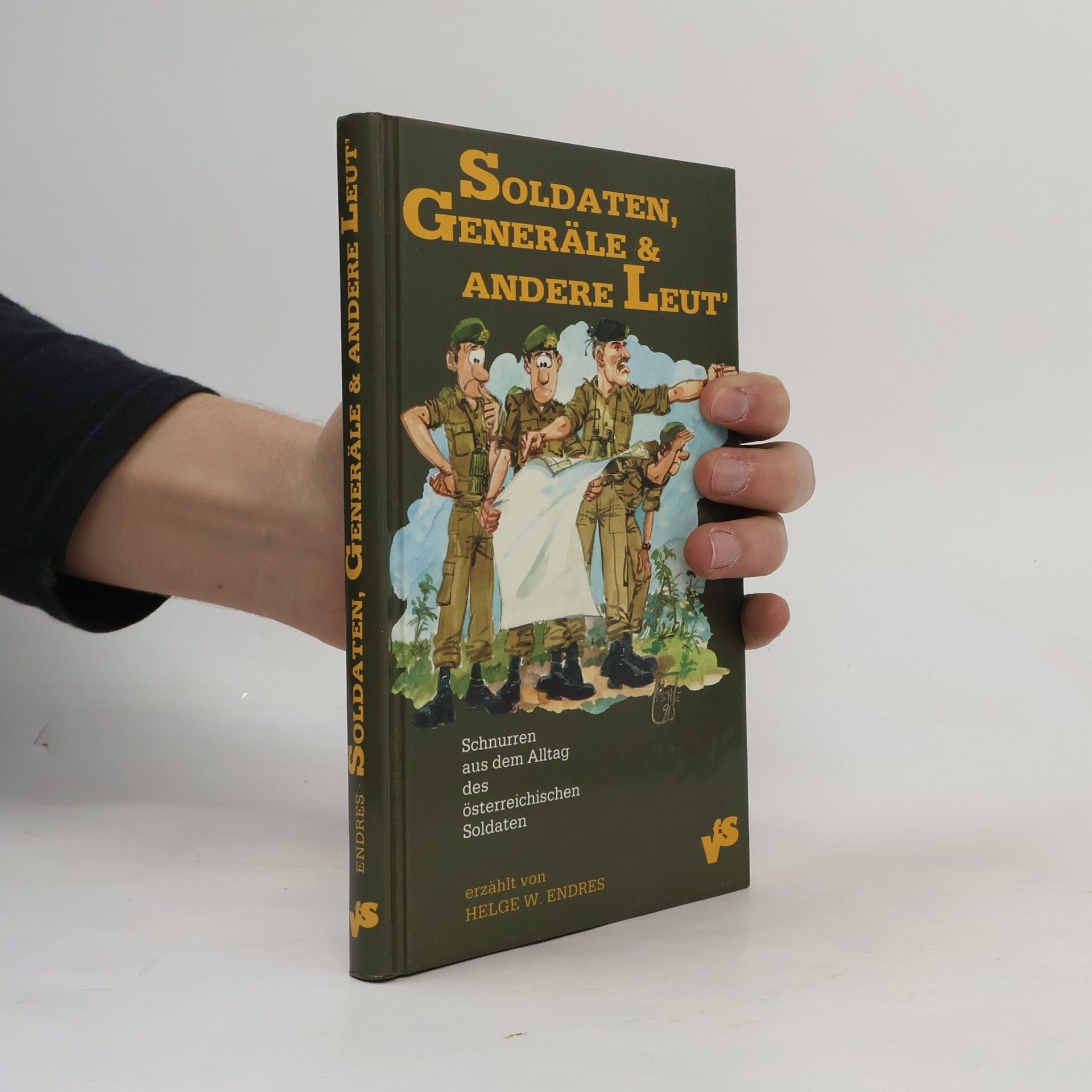 Helge W. Endres Soldaten, Generäle und andere Leut'