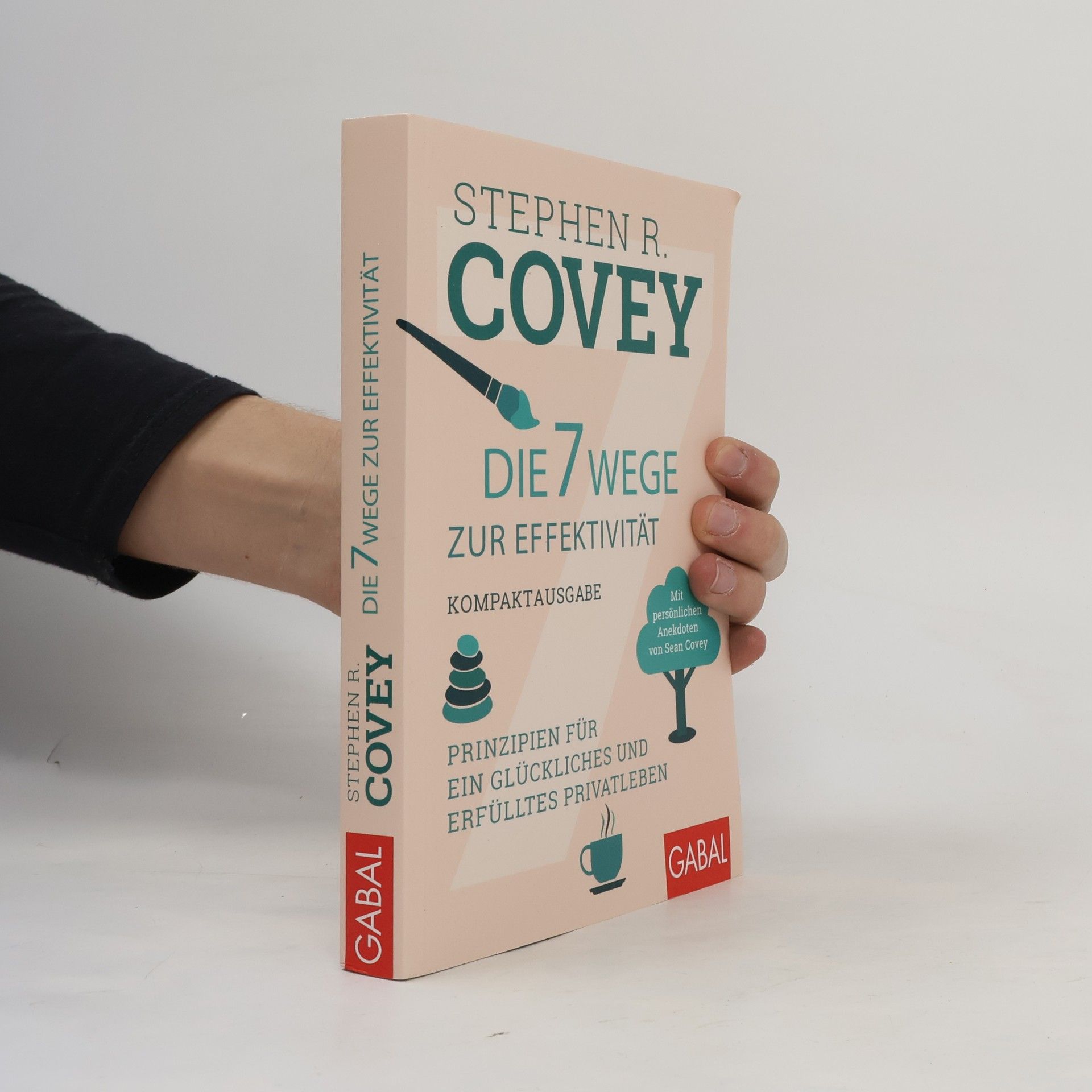 Stephen Covey Die 7 Wege zur Effektivität - Kompaktausgabe