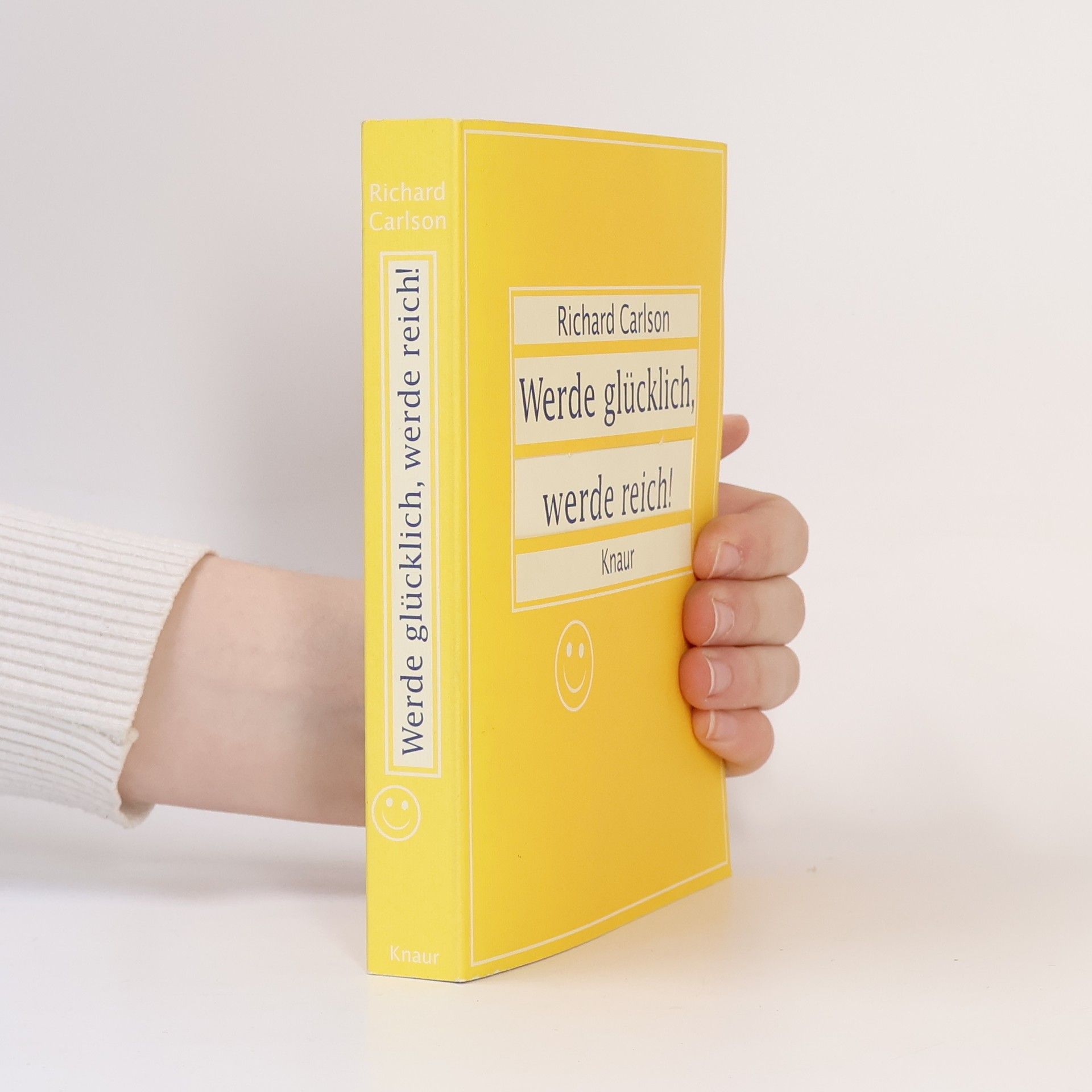 Richard Carlson Werde glücklich, werde reich!