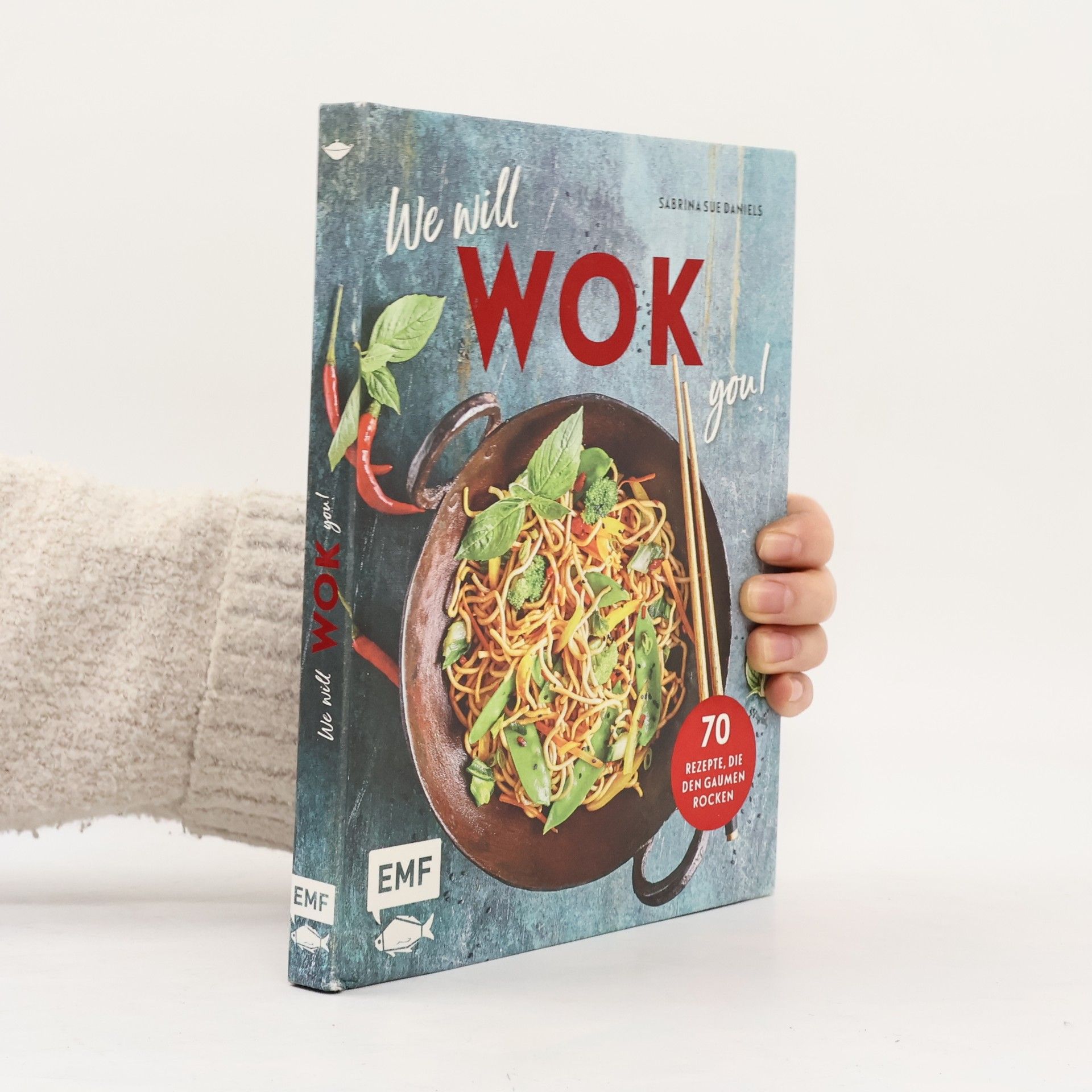 Sabrina Sue Daniels We will WOK you! - 70 asiatische Rezepte, die den Gaumen rocken