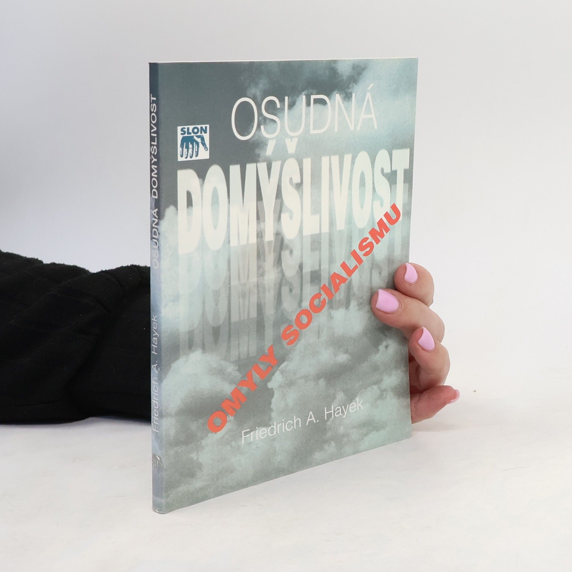 Friedrich Hayek Osudná domýšlivost. Omyly socialismu