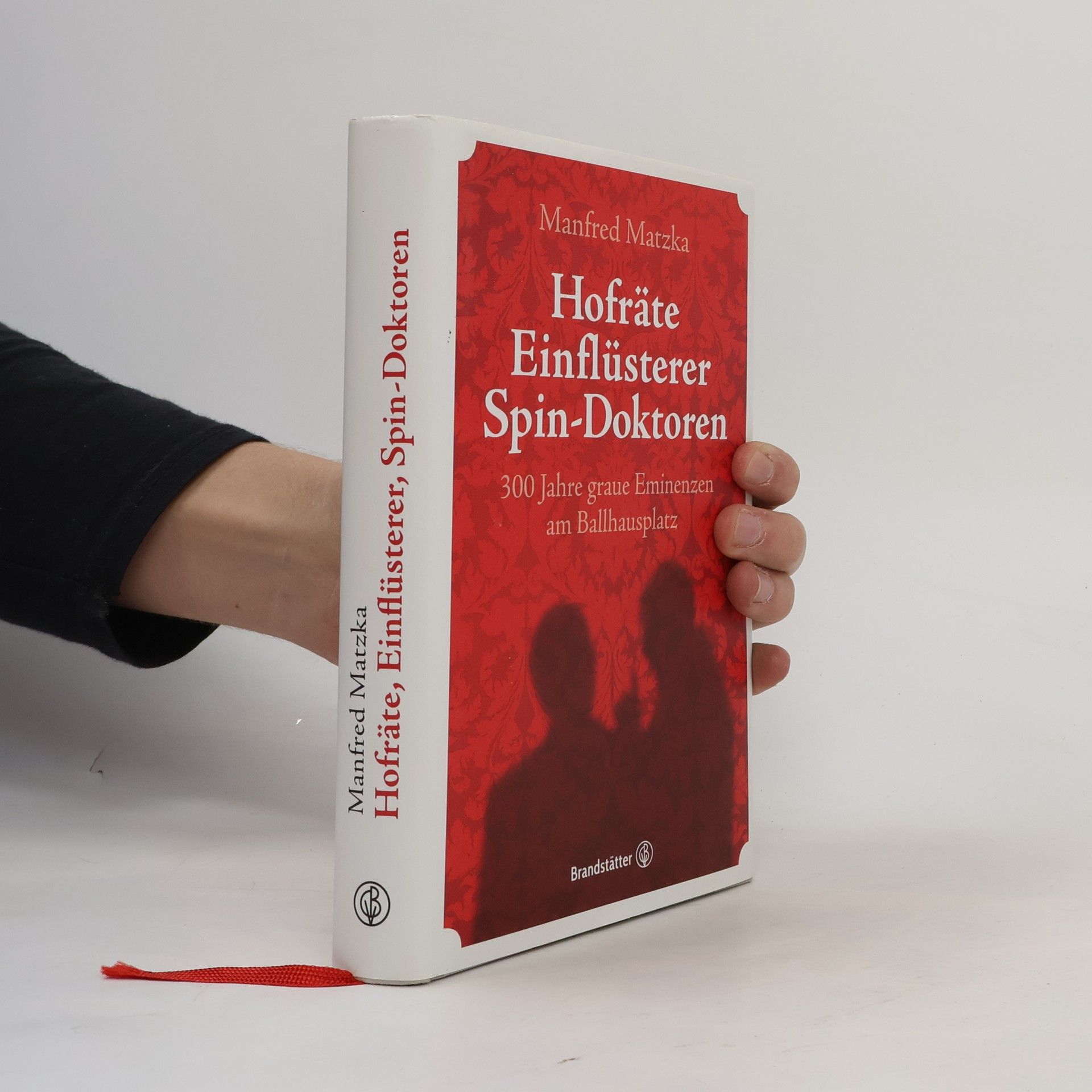 Manfred Matzka Hofräte, Einflüsterer, Spin-Doktoren