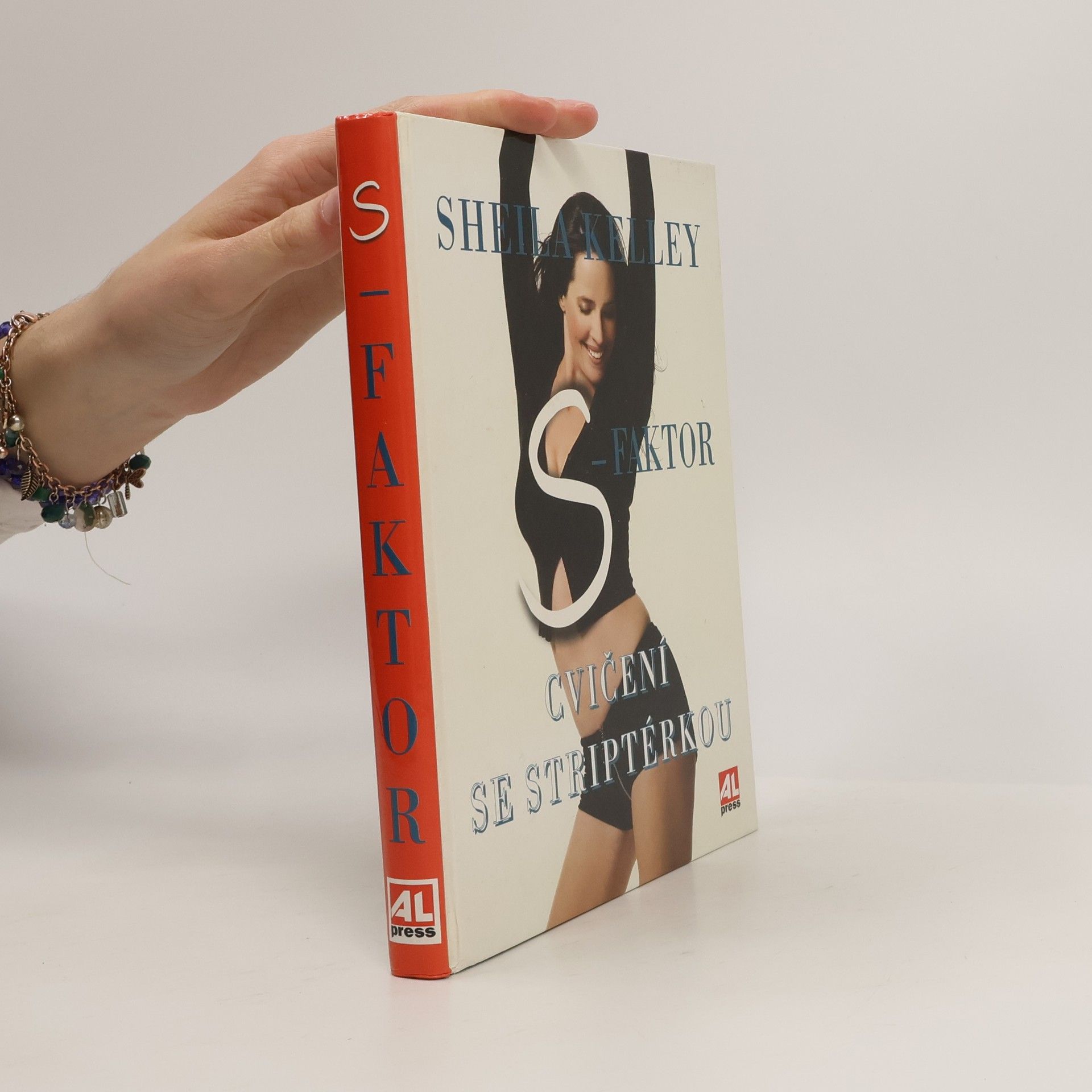 Sheila Kelley S-faktor: Cvičení se striptérkou: Objevte v sobě smyslnou bytost