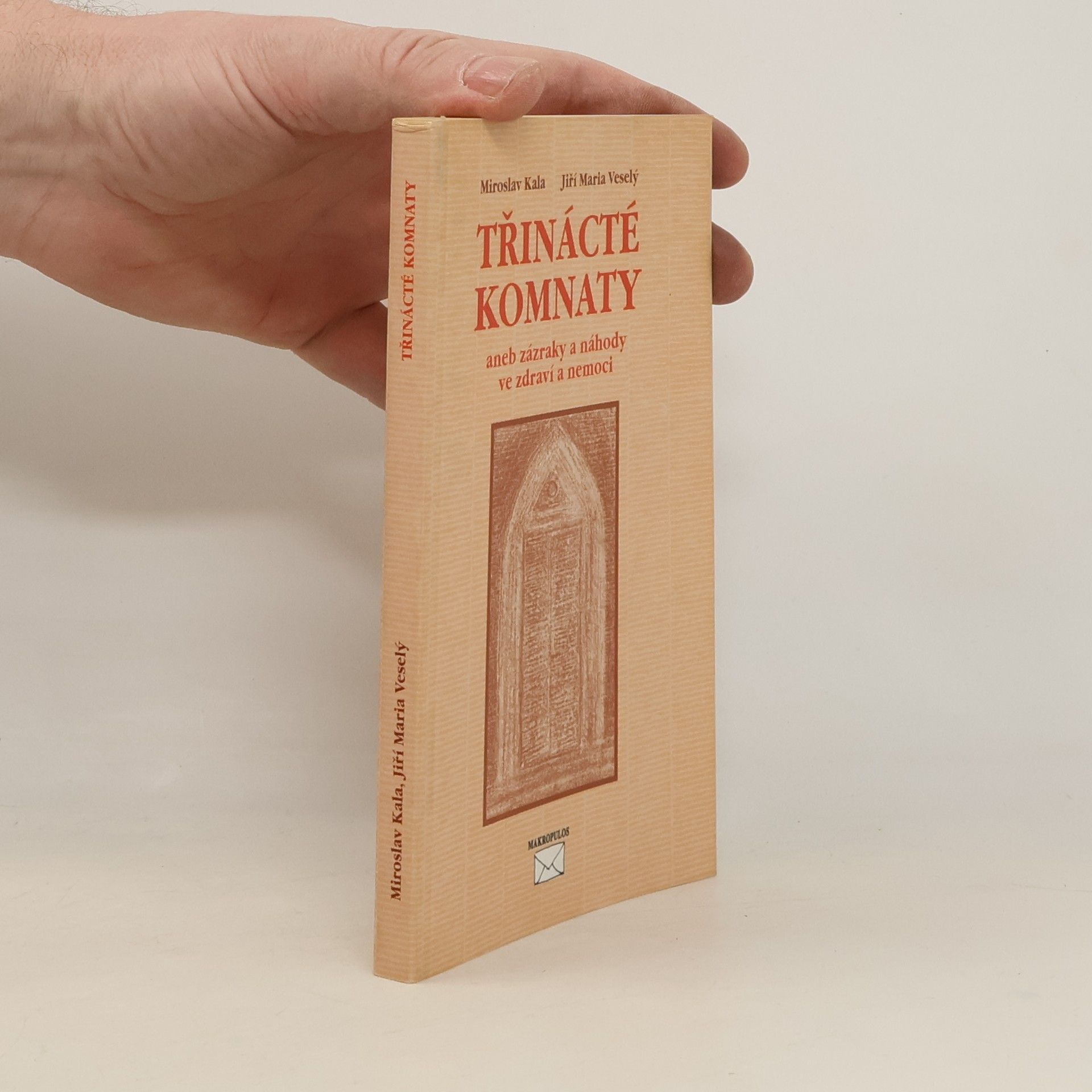 Miroslav Kala Třinácté komnaty, aneb, Zázraky a náhody ve zdraví a nemoci