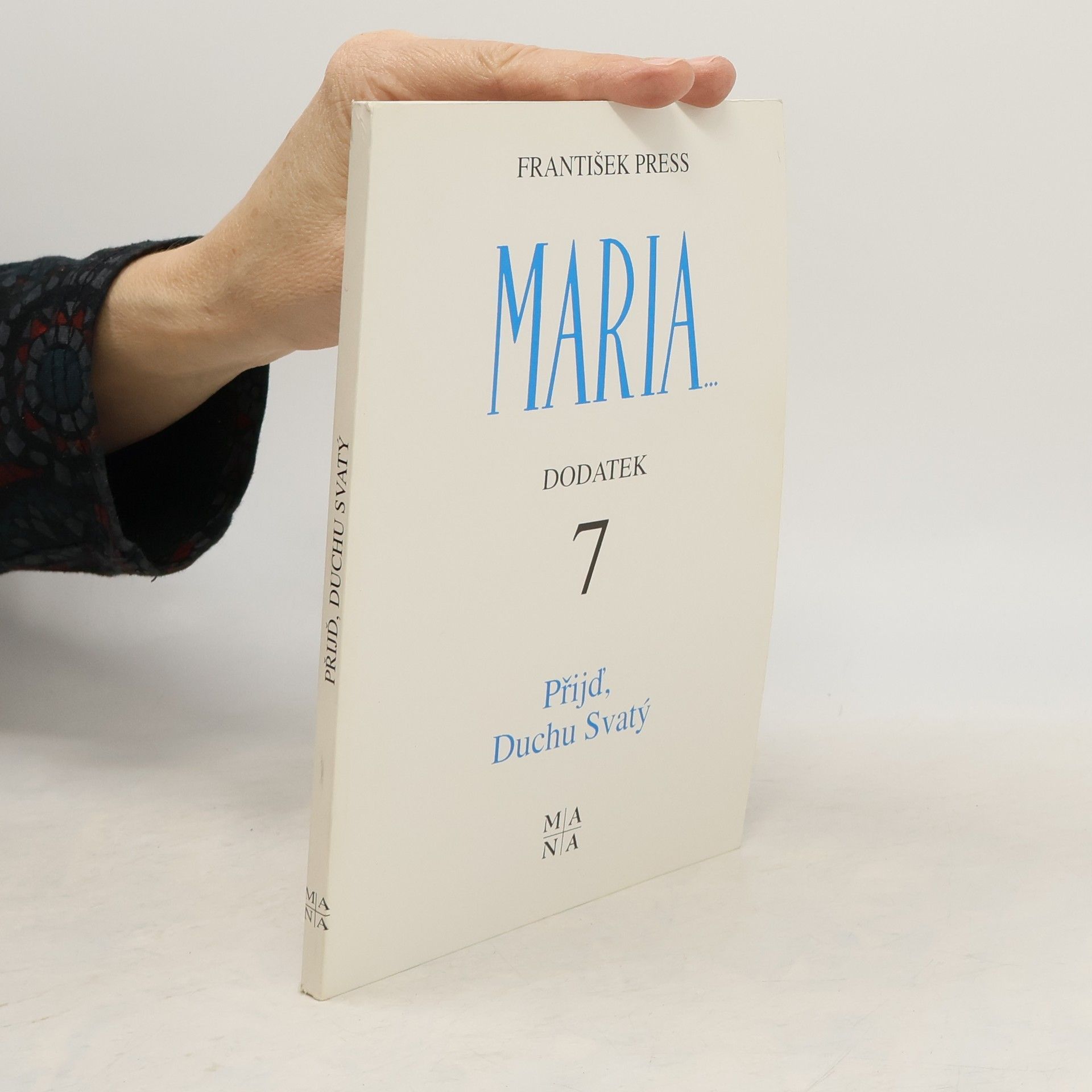 František Press Maria - Dodatek 7: Přijď Duchu Svatý