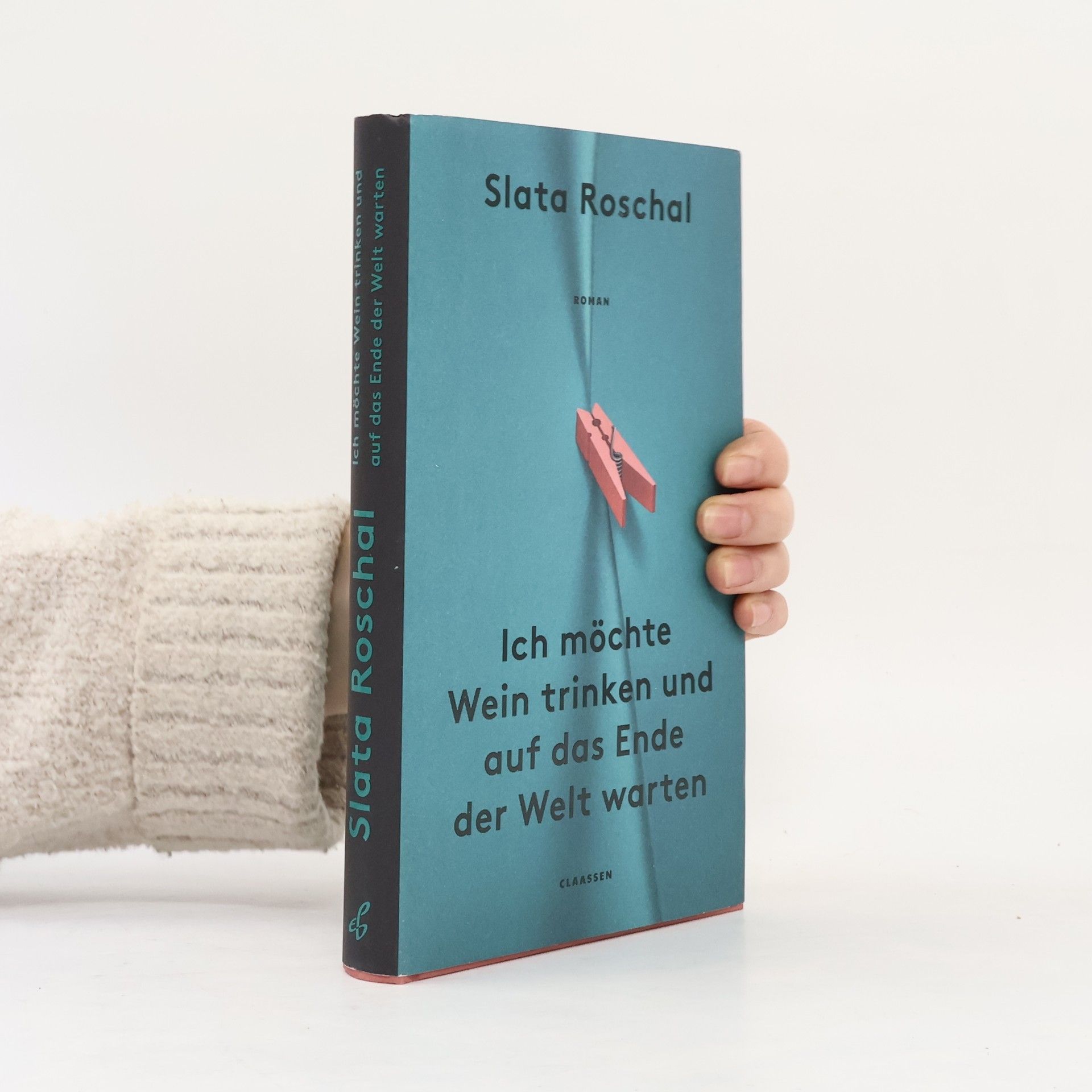 Slata Roschal Ich möchte Wein trinken und auf das Ende der Welt warten