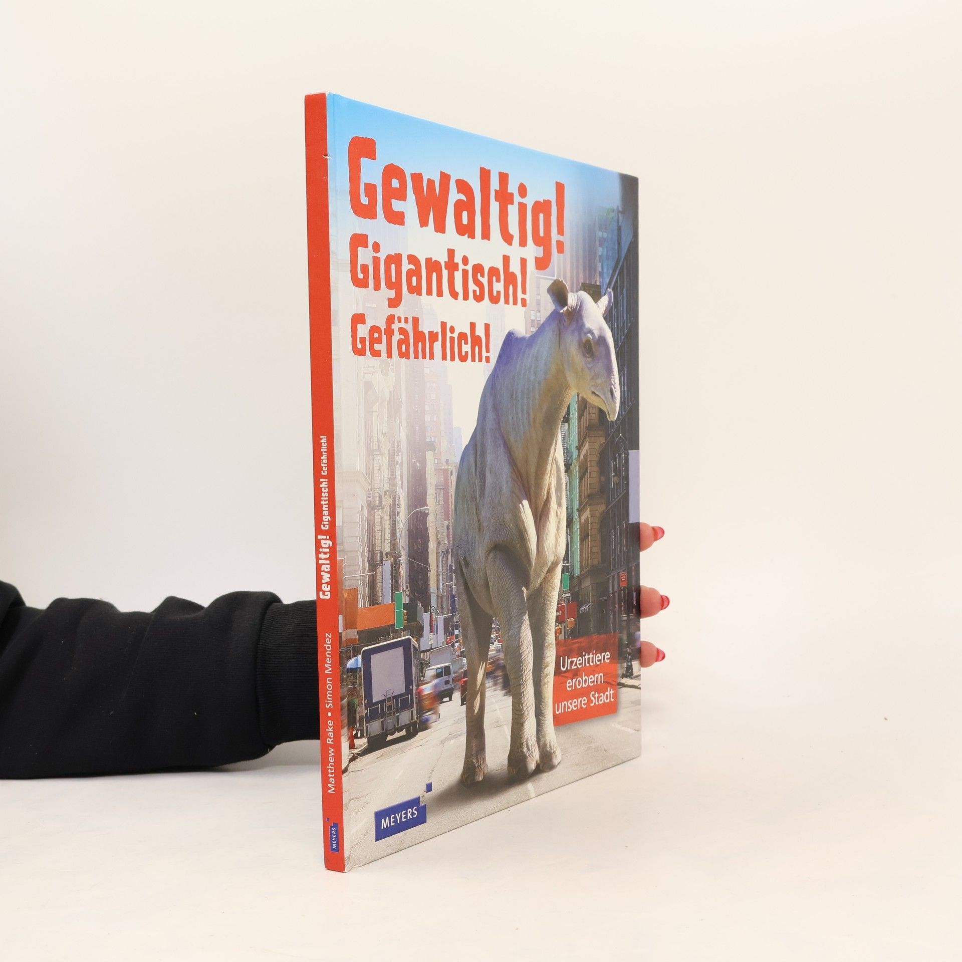 Matthew Rake Gewaltig! Gigantisch! Gefährlich!