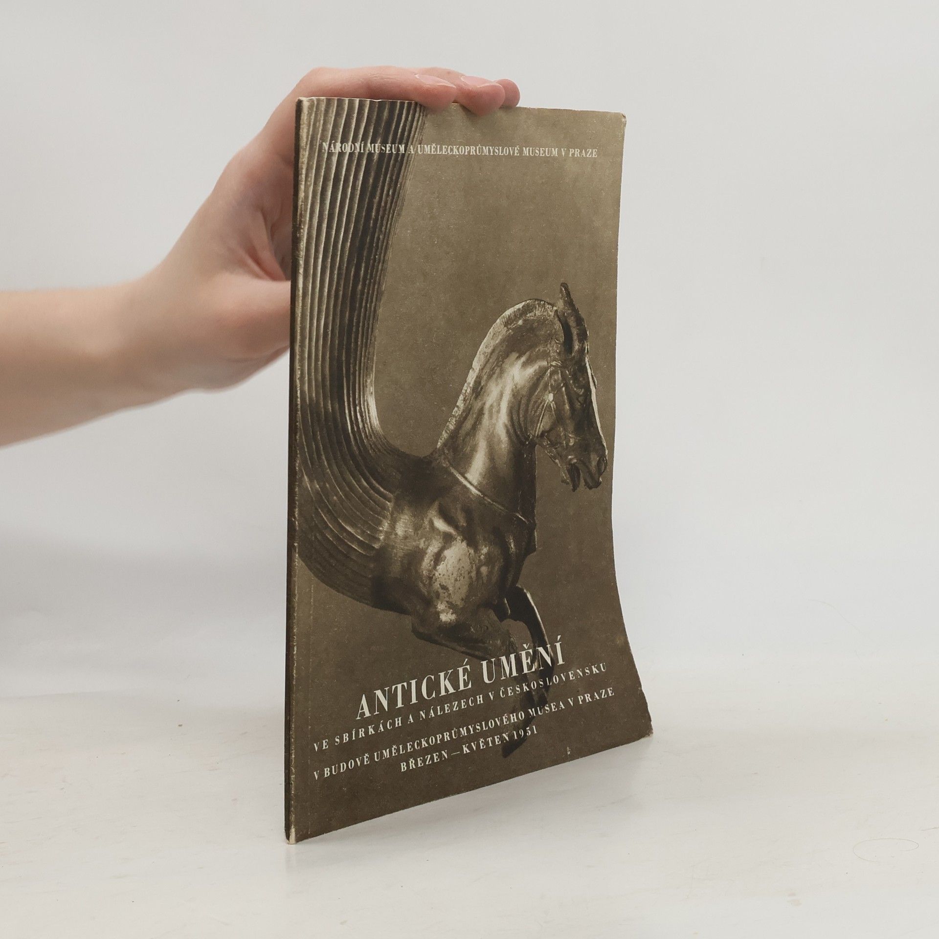 Bedřich Svoboda Antické umění ve sbírkách a nálezech v Československu: Výstava, březen-květen 1951