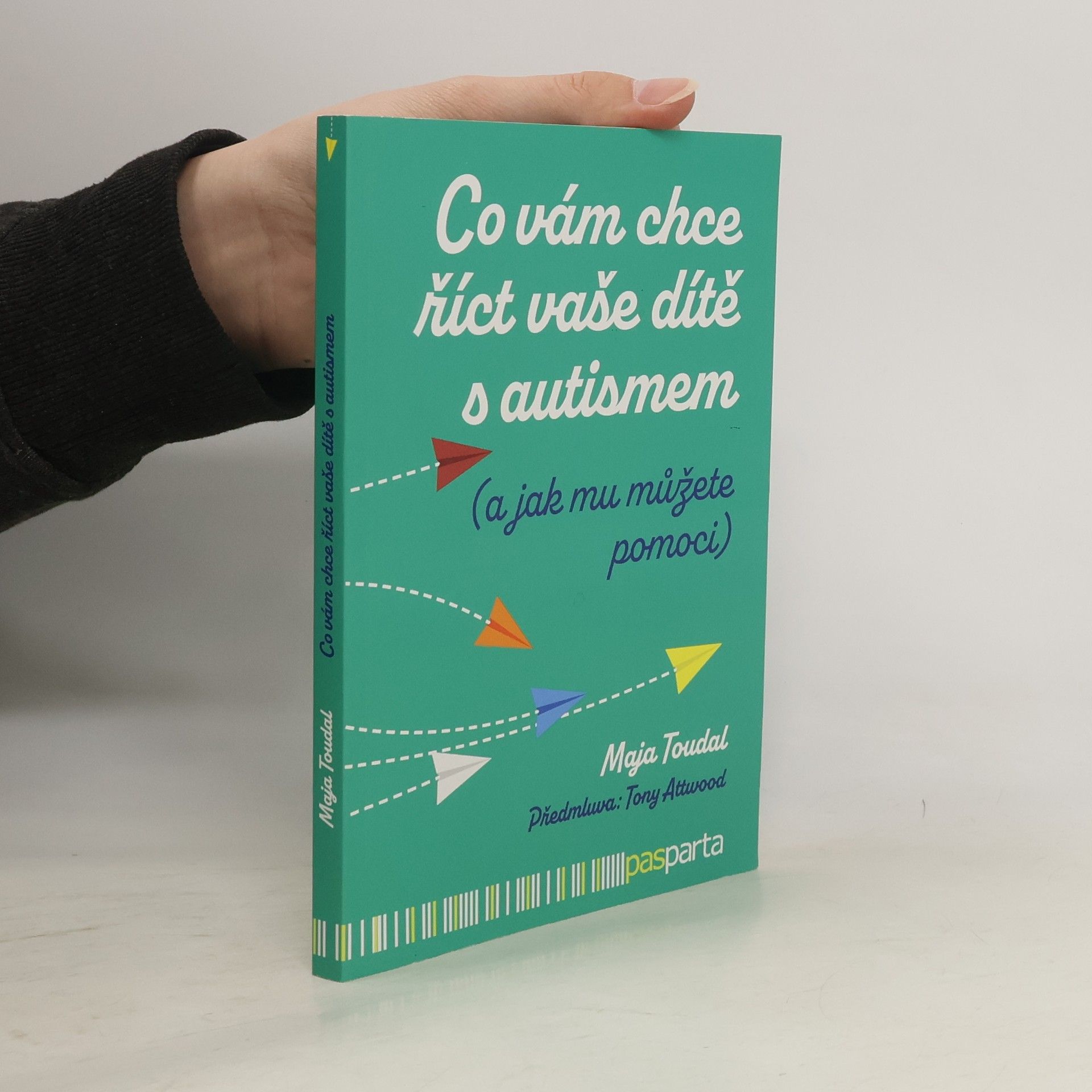 Tony Attwood Co vám chce říct vaše dítě s autismem (a jak mu můžete pomoci)