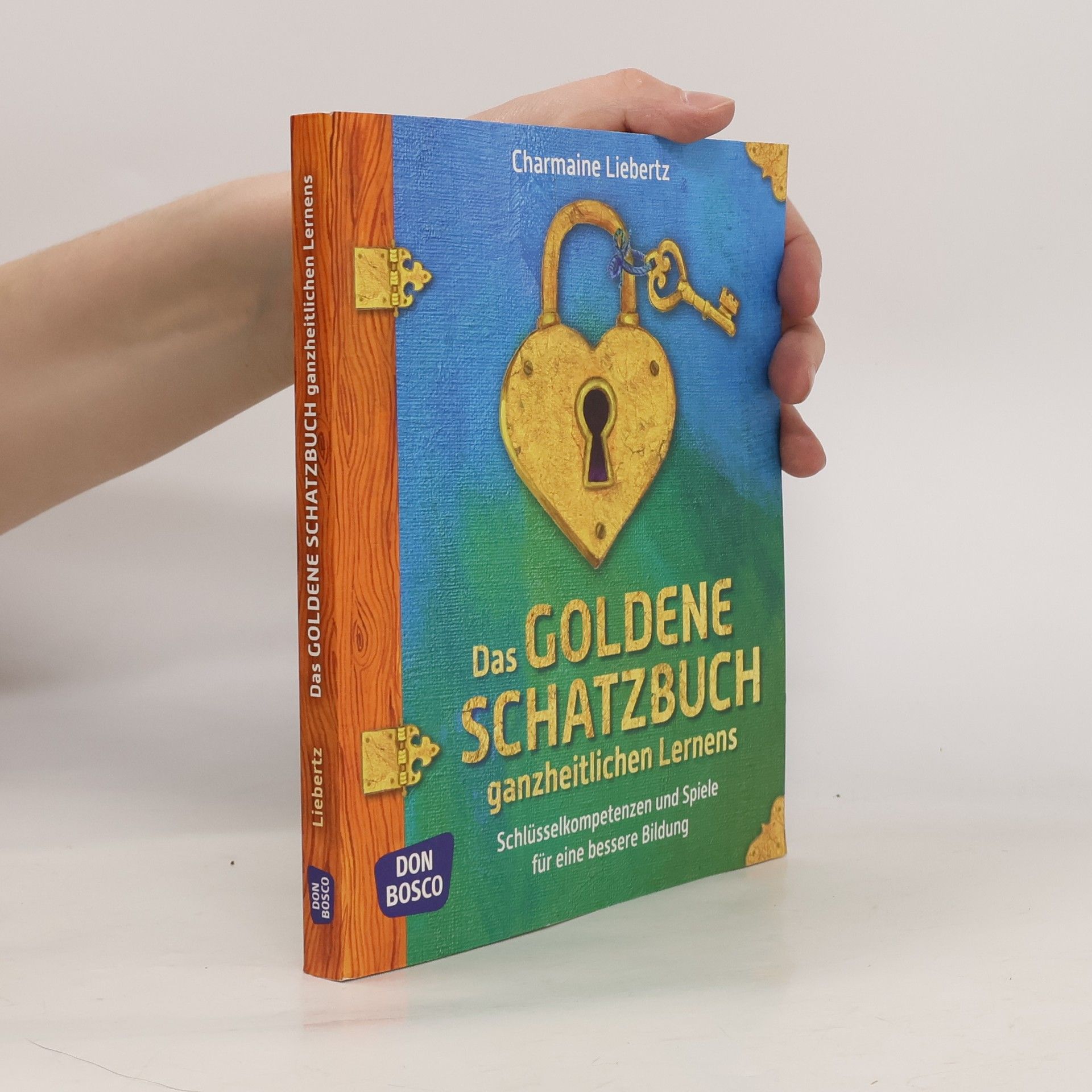 Charmaine Liebertz Das goldene Schatzbuch ganzheitlichen Lernens