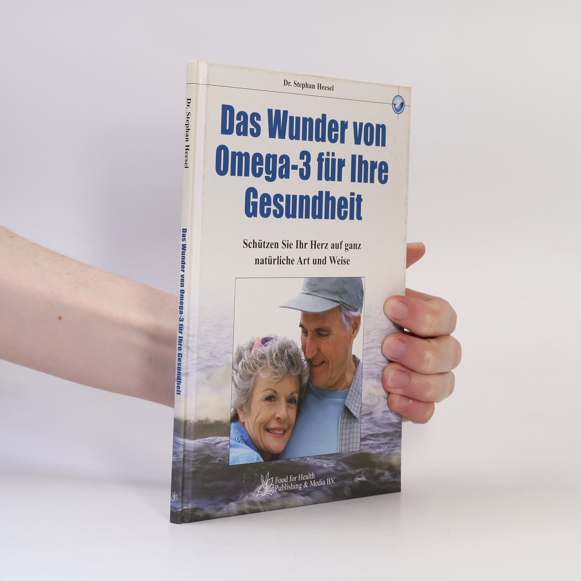 Stephan Heesel Das Wunder von Omega-3 für ihre Gesundheit