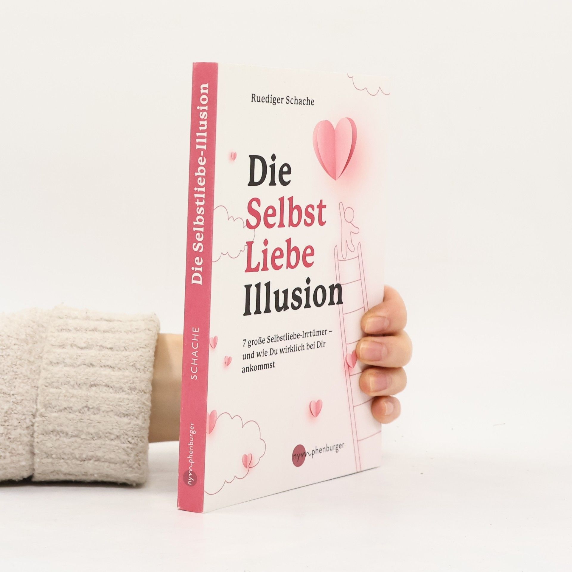 Die Selbstliebe-Illusion. 7 große Selbstliebe-Irrtümer - und wie du wirklich bei dir ankommst