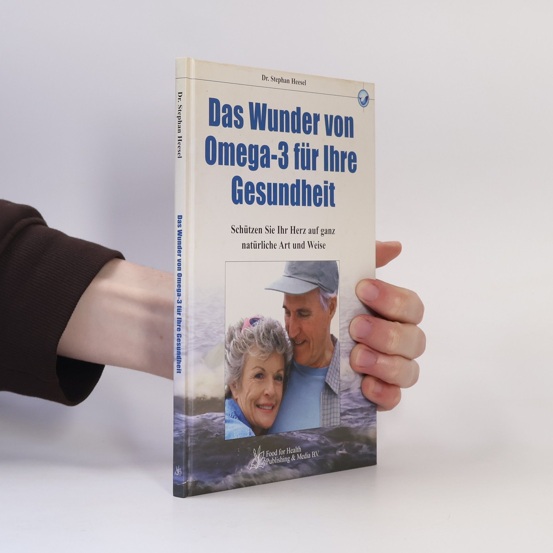 Stephan Heesel Das Wunder von Omega-3 für ihre Gesundheit