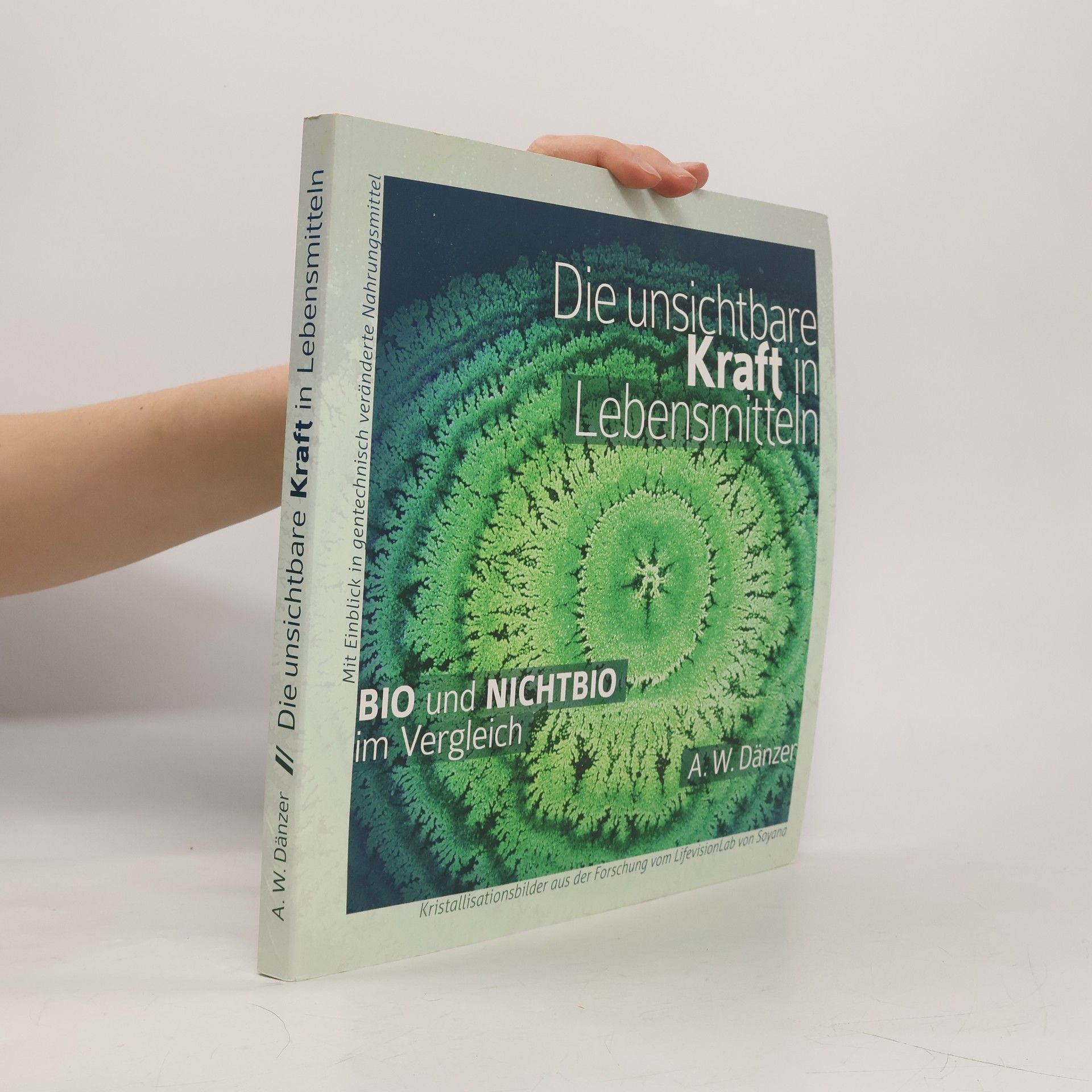 A. Walter Dänzer Die unsichtbare Kraft in Lebensmitteln, Bio und Nichtbio im Vergleich