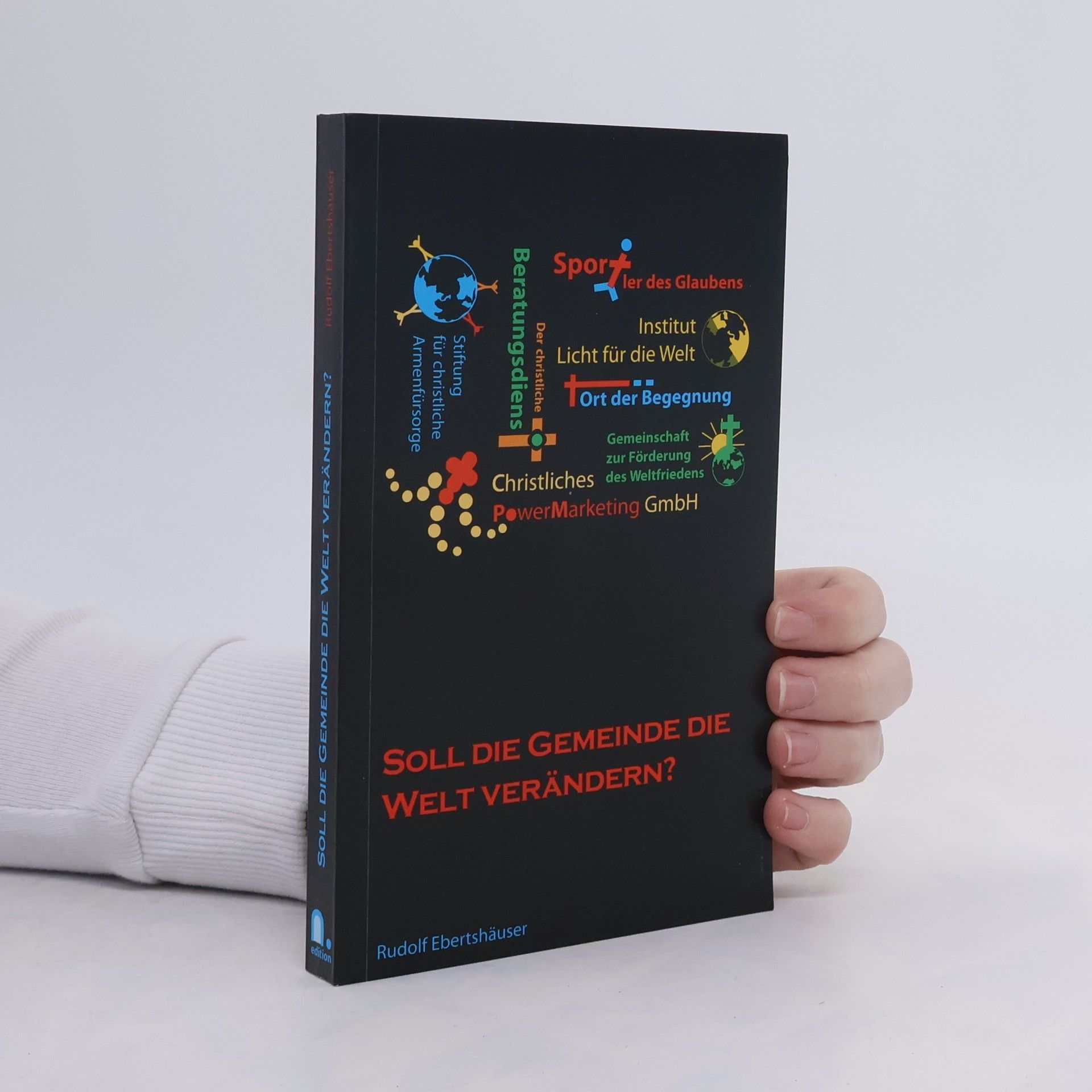 Rudolf Ebertshäuser Soll die Gemeinde die Welt verändern?