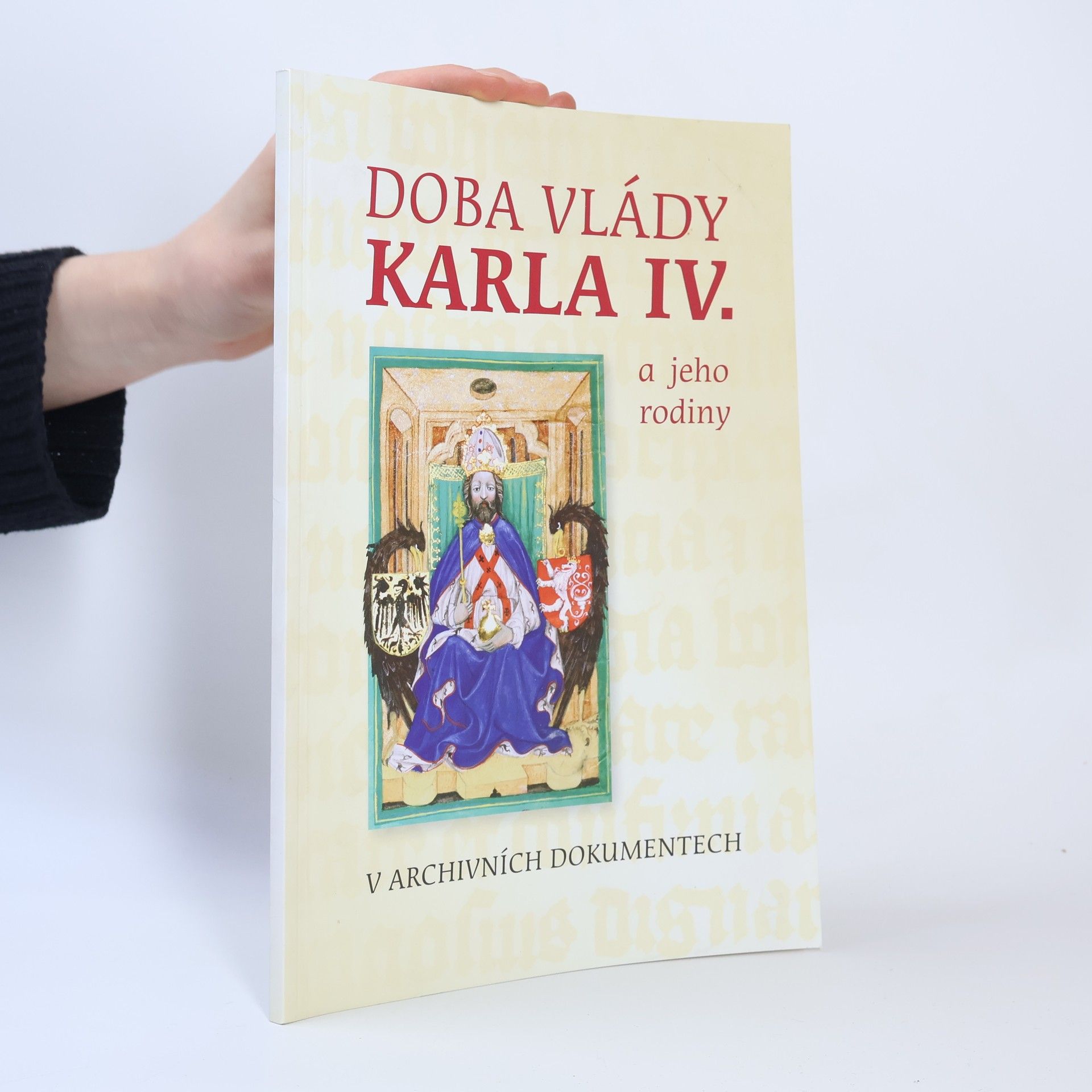 Alena Pazderová Doba vlády Karla IV. a jeho rodiny v archivních dokumentech