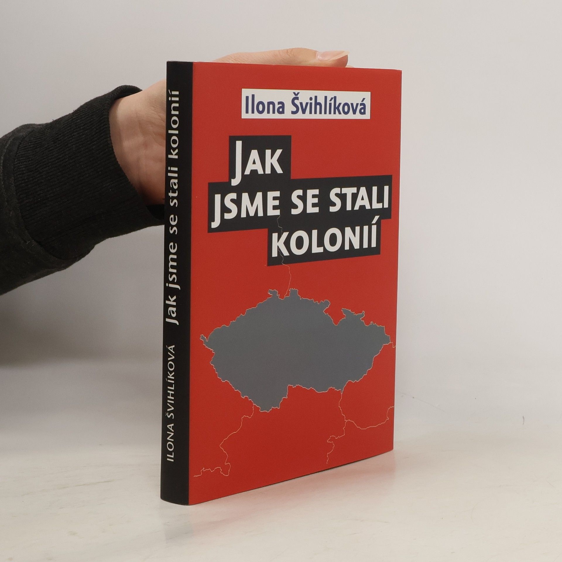 Ilona Švihlíková Jak jsme se stali kolonií