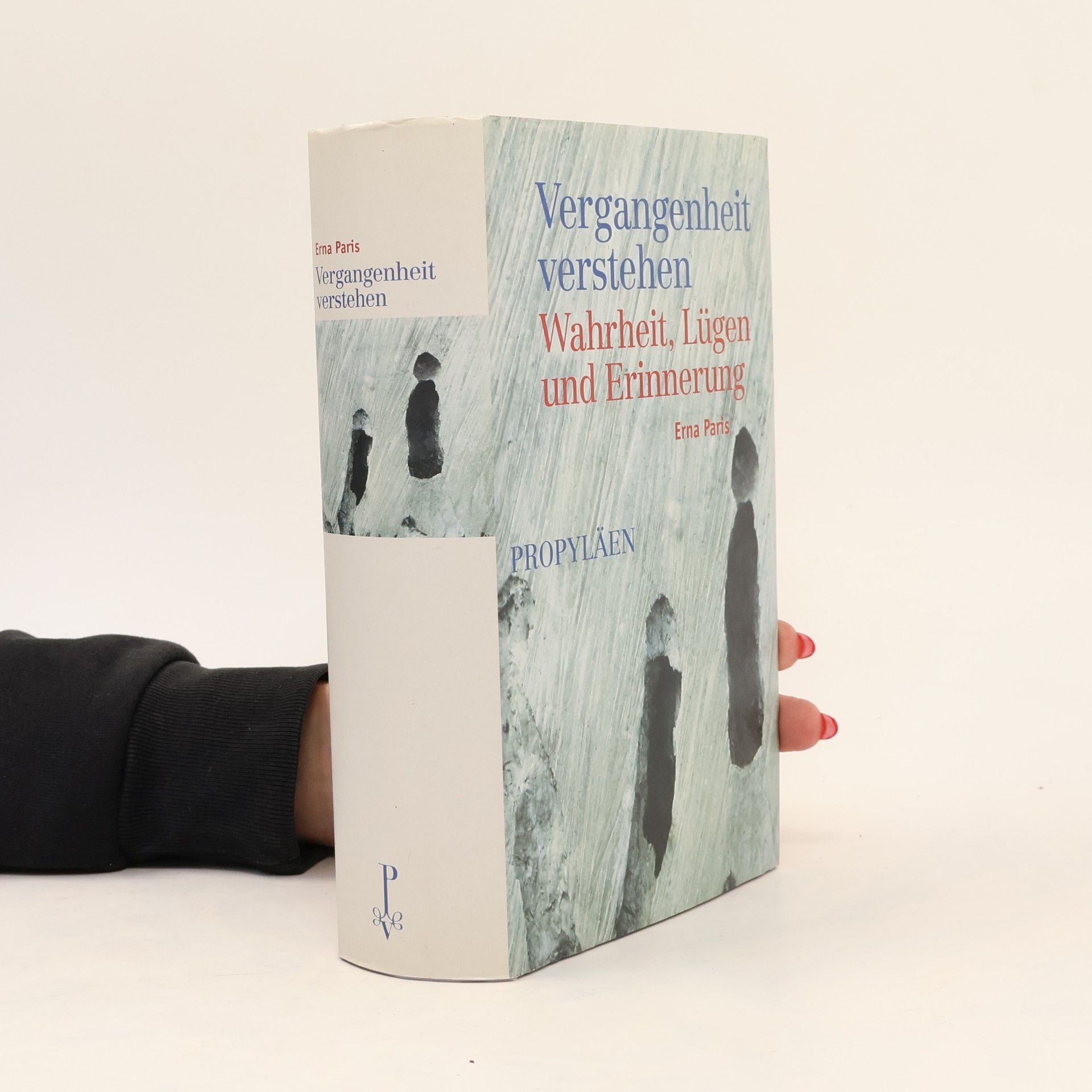 Erna Paris Vergangenheit verstehen. Wahrheit, Lügen und Erinnerung