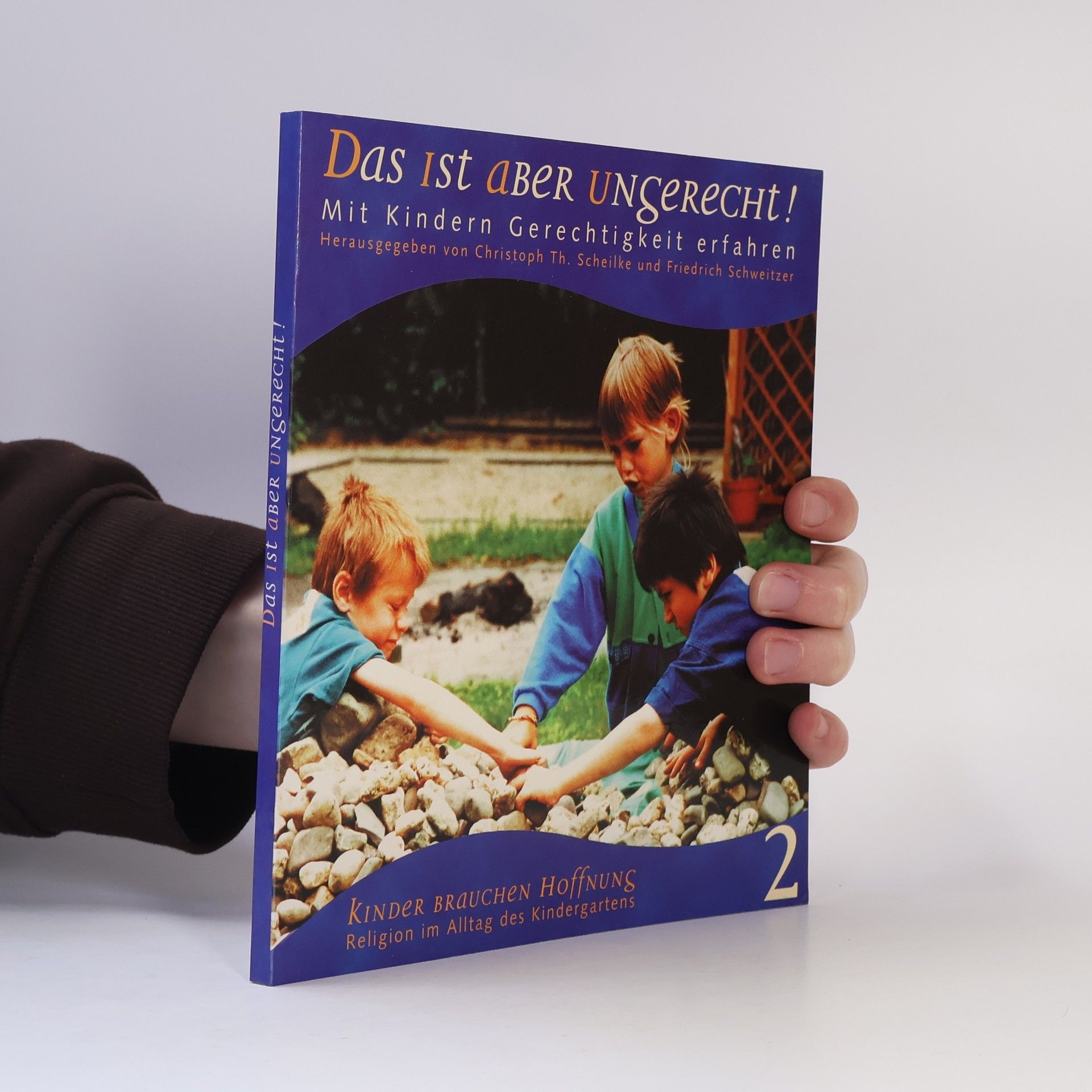 Friedrich Schweitzer Kinder brauchen Hoffnung - 2: Das ist aber ungerecht!