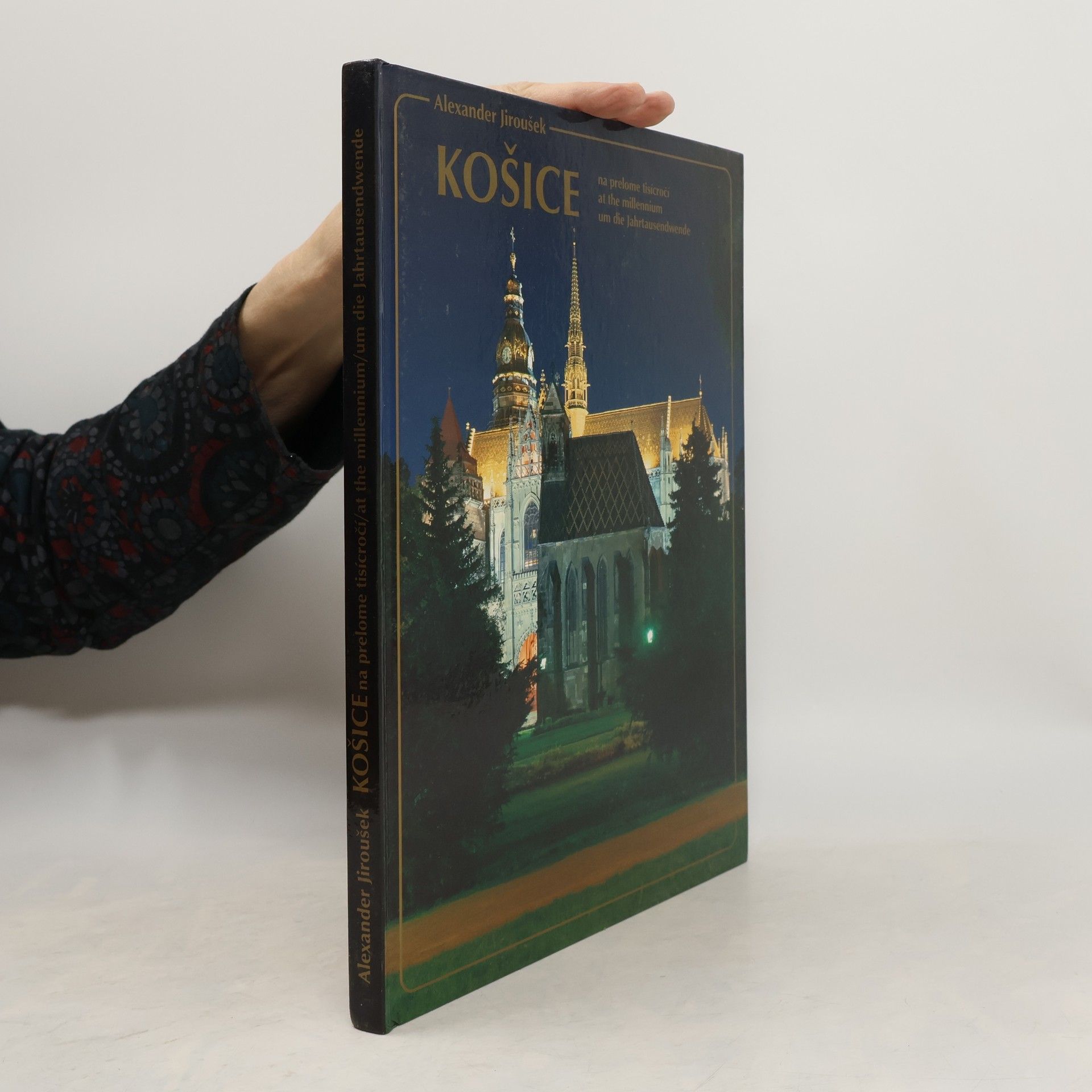 Alexander Jiroušek Košice na prelome tisícročí : Košice at the millennium : Košice um die Jahrtausendwende