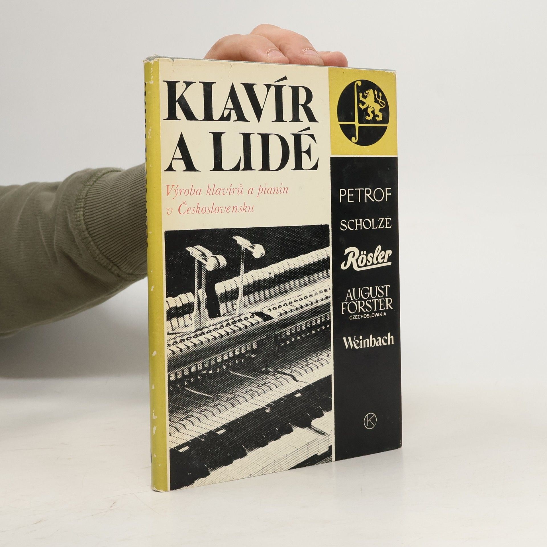 Various authors Klavír a lidé. Výroba klavírů a pianin v Československu