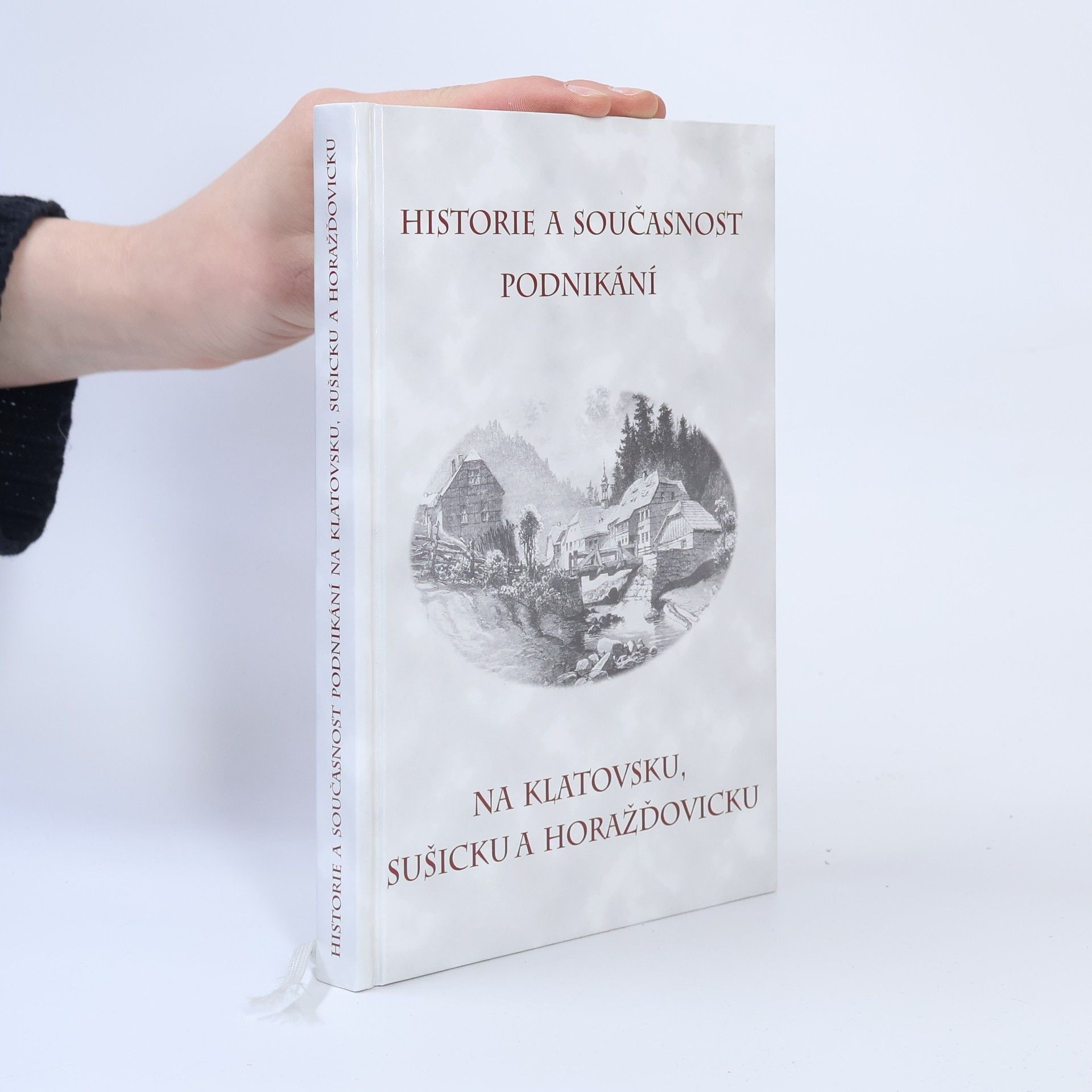 Václav Trčka Historie a současnost podnikání na Klatovsku, Sušicku a Horažďovicku