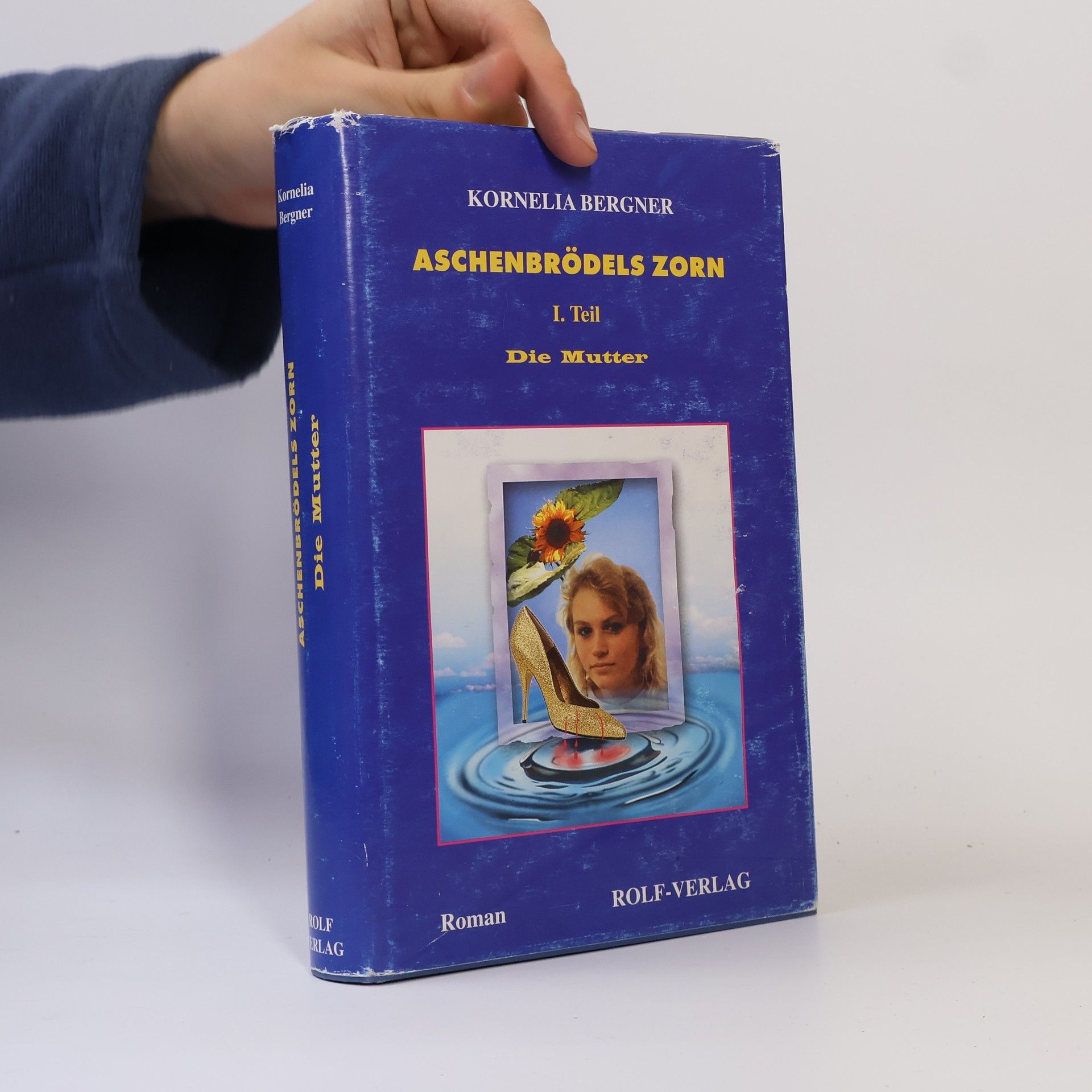 Kornelia Bergner Aschenbrödels Zorn. I. Teil. Die Mutter