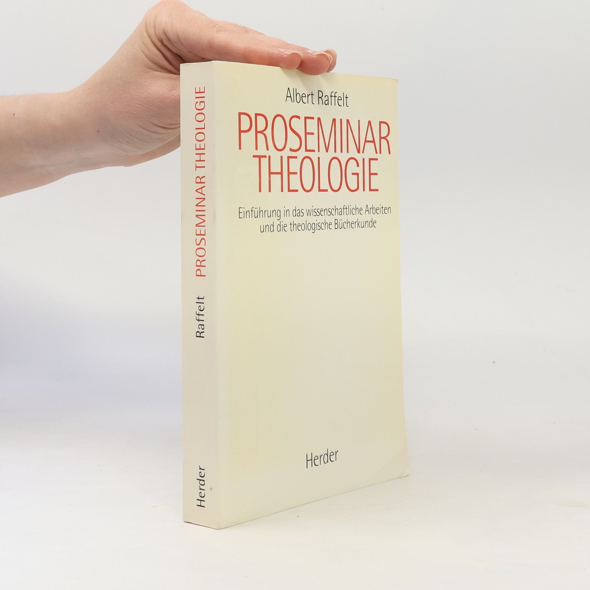Albert Raffelt Proseminar Theologie - Einführung in das wissenschaftliche Arbeiten und die theologische Bücherkunde