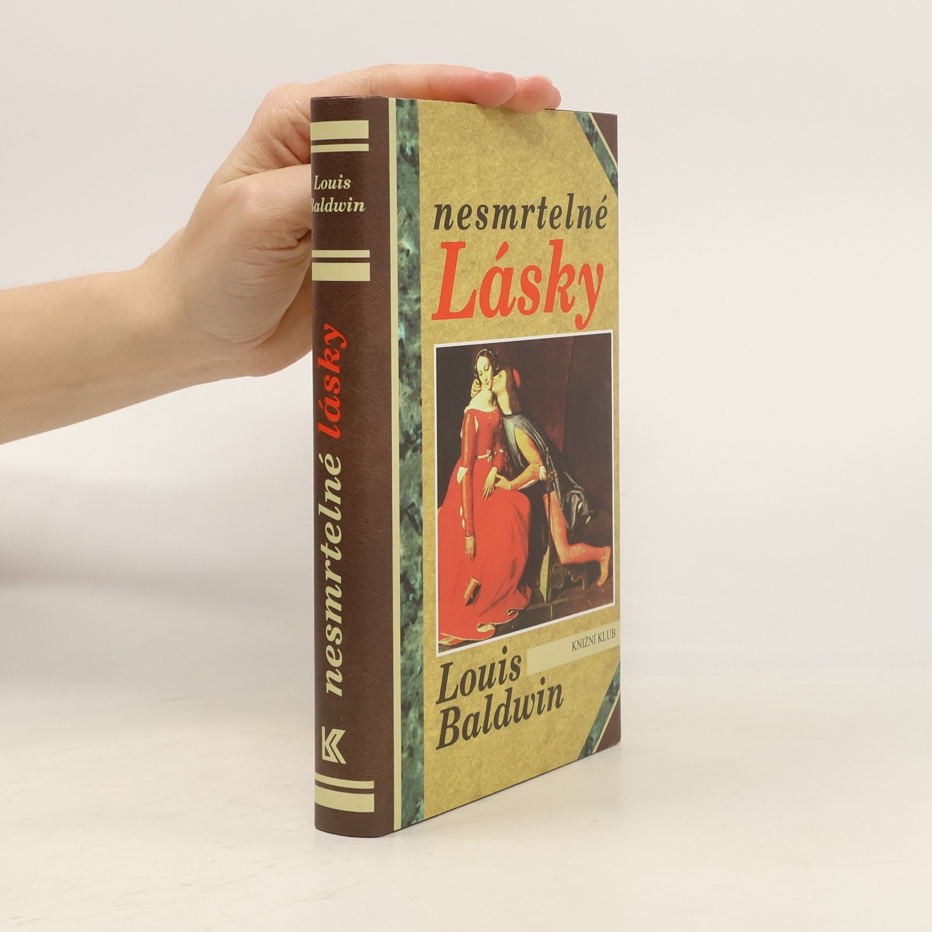 Louis Baldwin Nesmrtelné lásky: Milostné příběhy od Antonia a Kleopatry po současnost