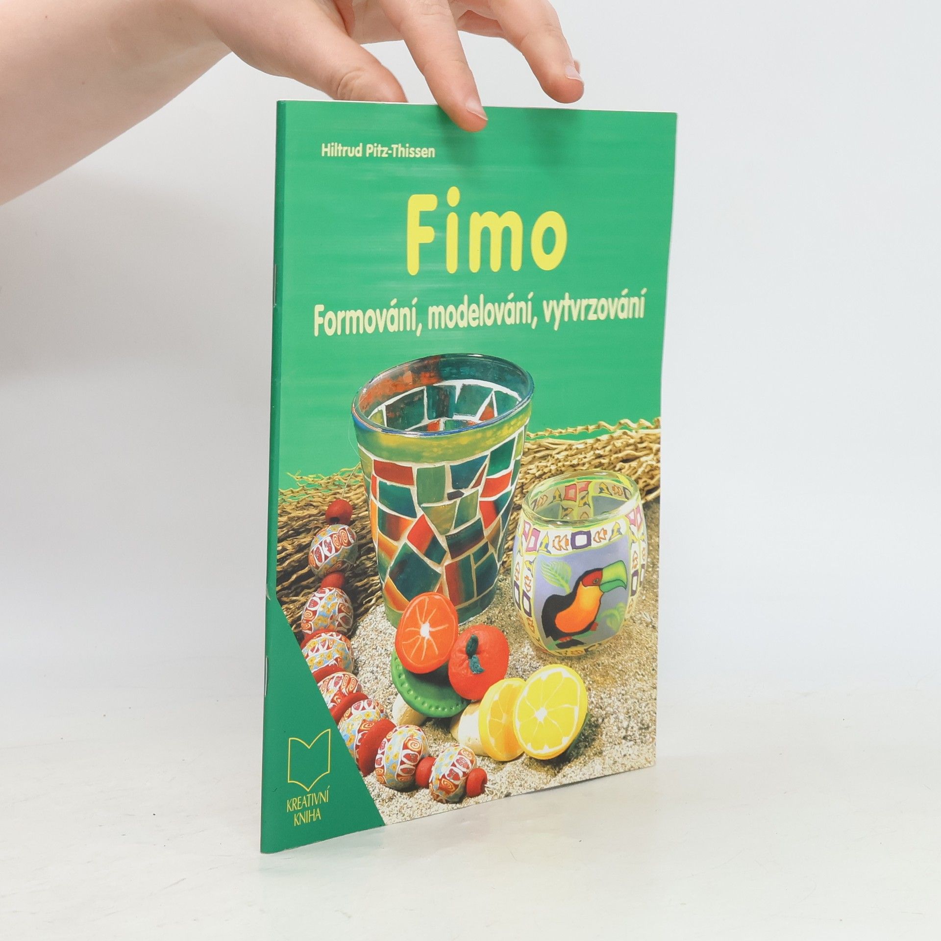 Hiltrud Pitz-Thissen Fimo : formování, modelování, vytvrzování