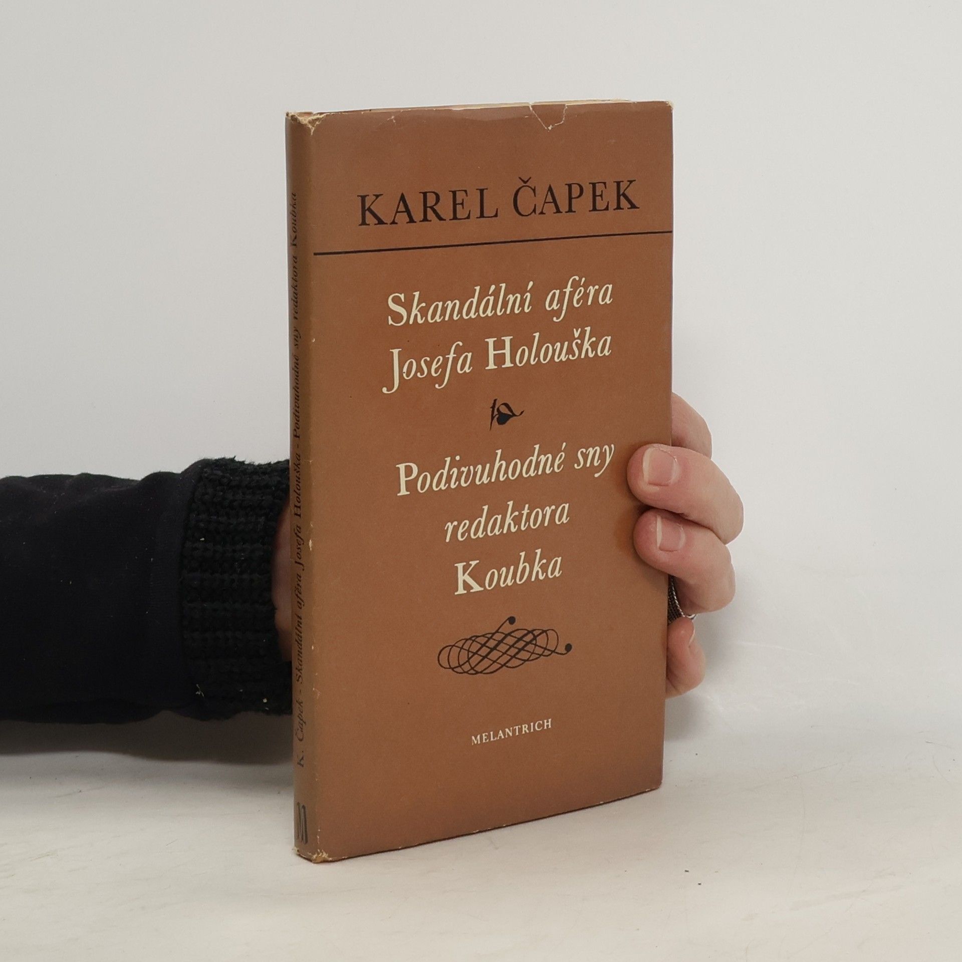 Karel Čapek Skandální aféra Josefa Holouška. Podivuhodné sny redaktora Koubka
