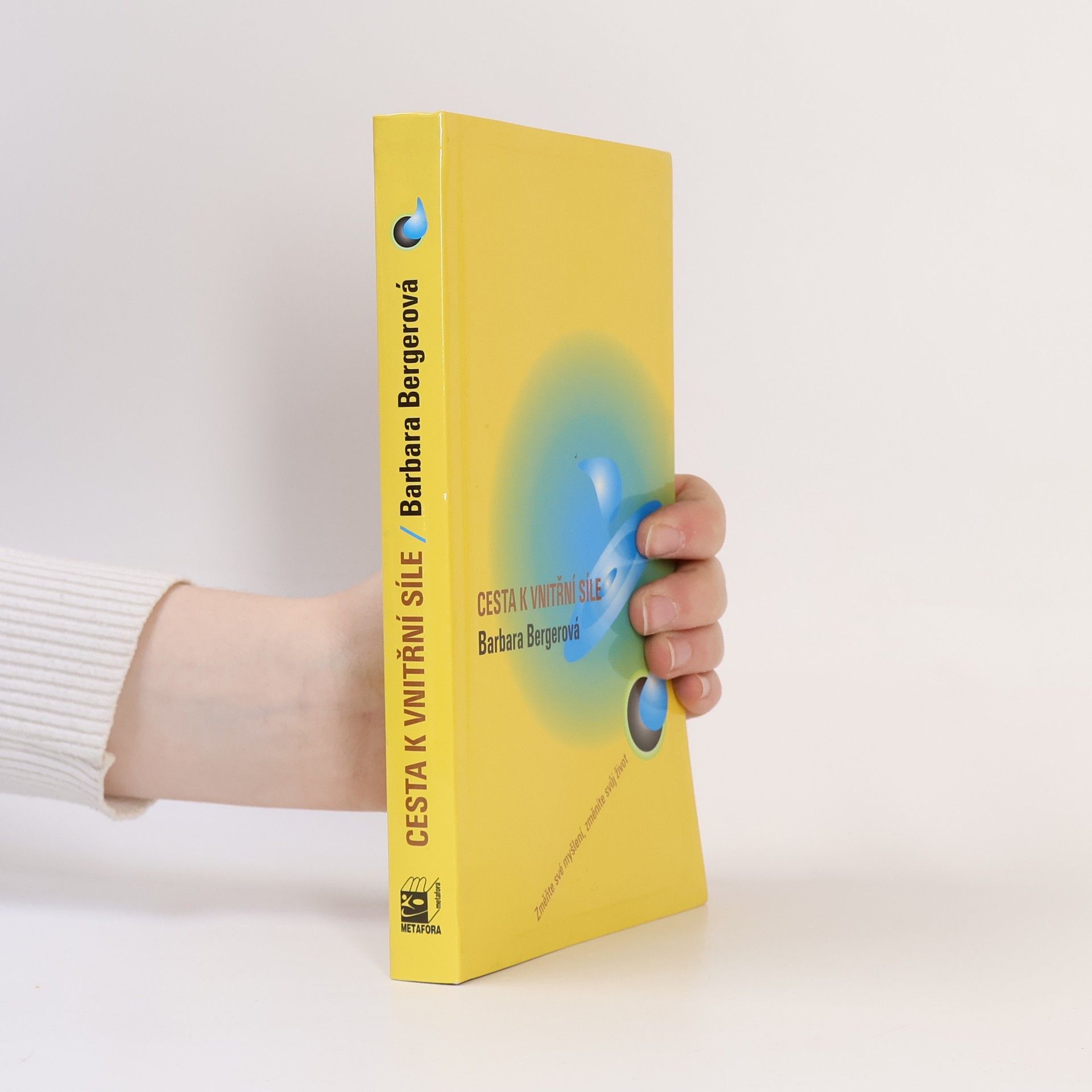 Barbara W. Berger Cesta k vnitřní síle: Změňte své myšlení, změníte svůj život