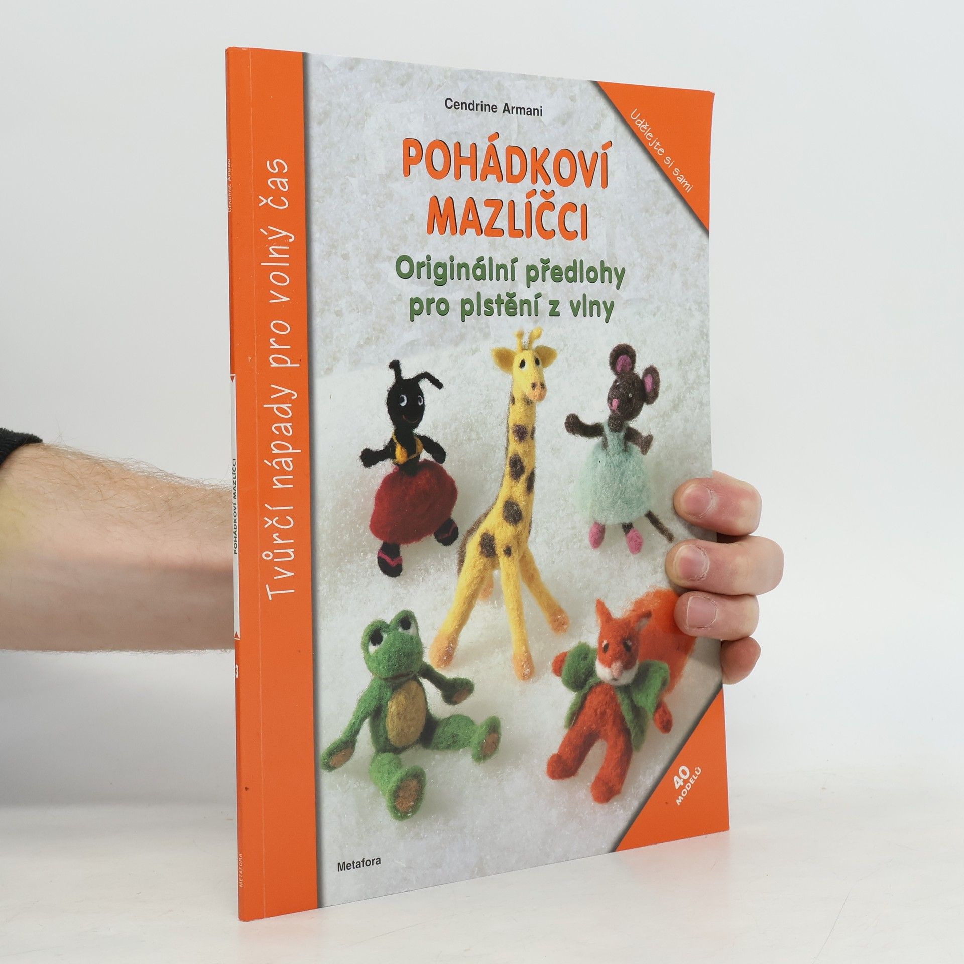 Cendrine Armani Pohádkoví mazlíčci - Originální předlohy pro plstění z vlny