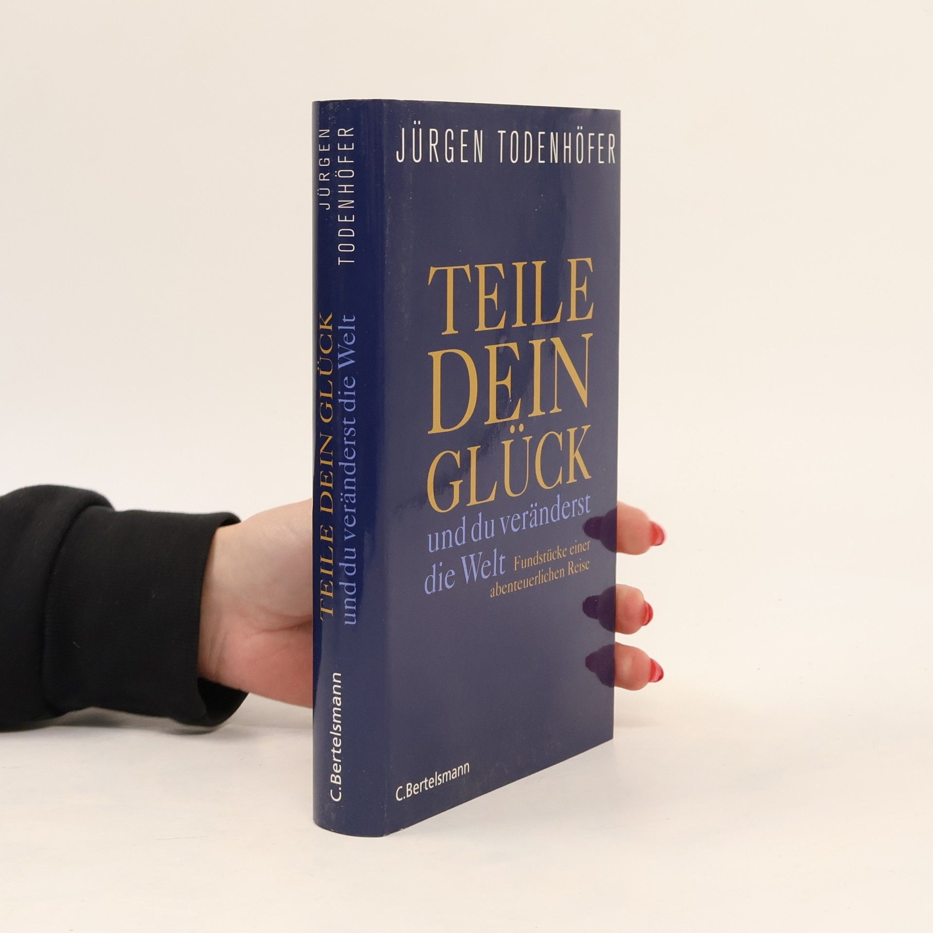 Jürgen Todenhöfer Teile dein Glück ... und du veränderst die Welt