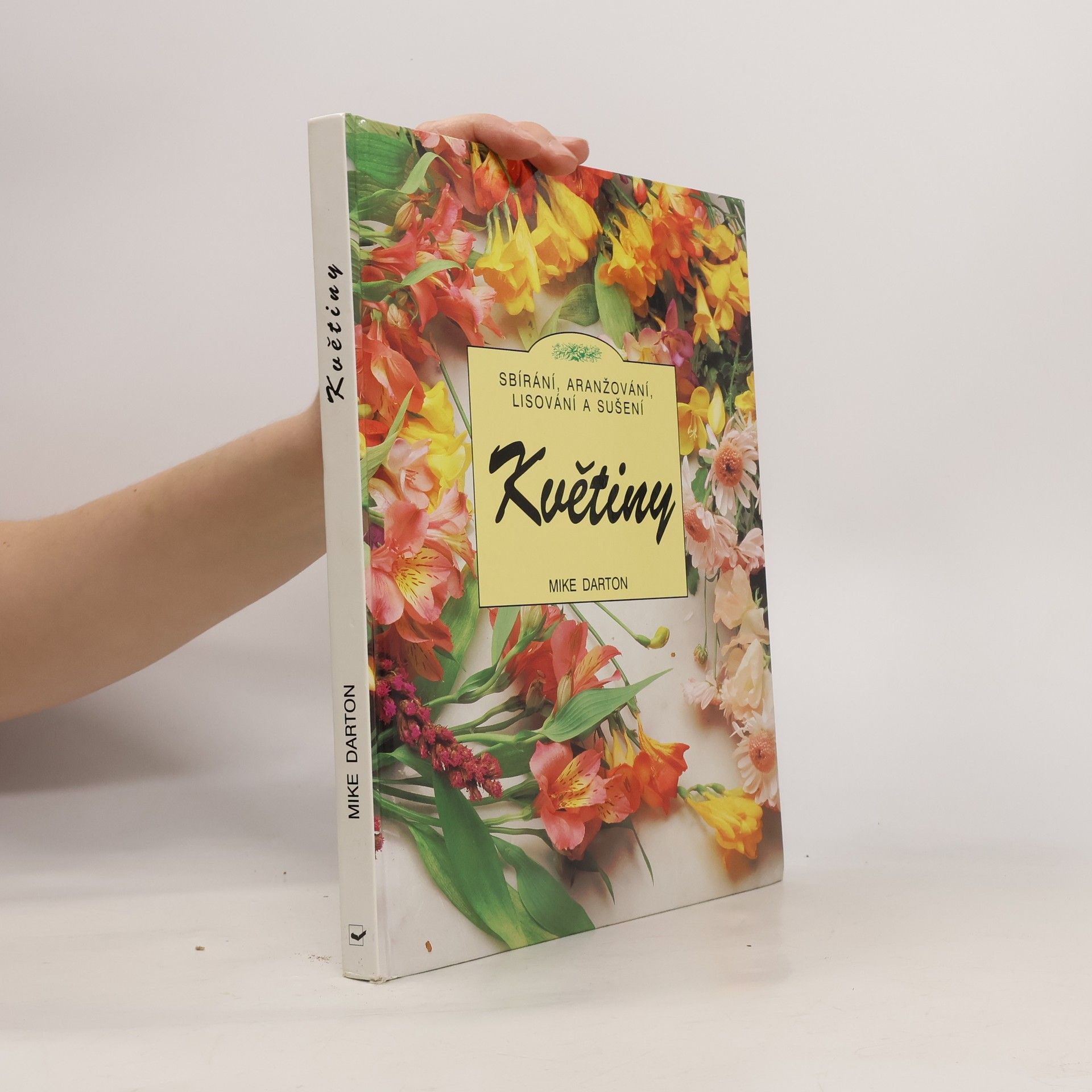 Hana Slavíčková Květiny. Sbírání, aranžování, lisování a sušení